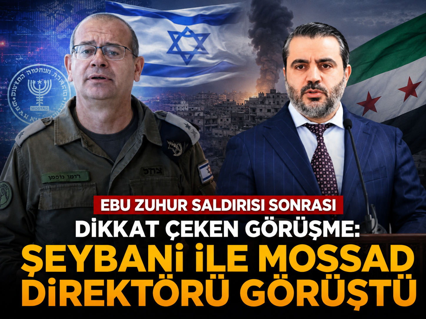 Ebu Zuhur saldırısı sonrası dikkat çeken görüşme: Şeybani ile Mossad Direktörü görüştü