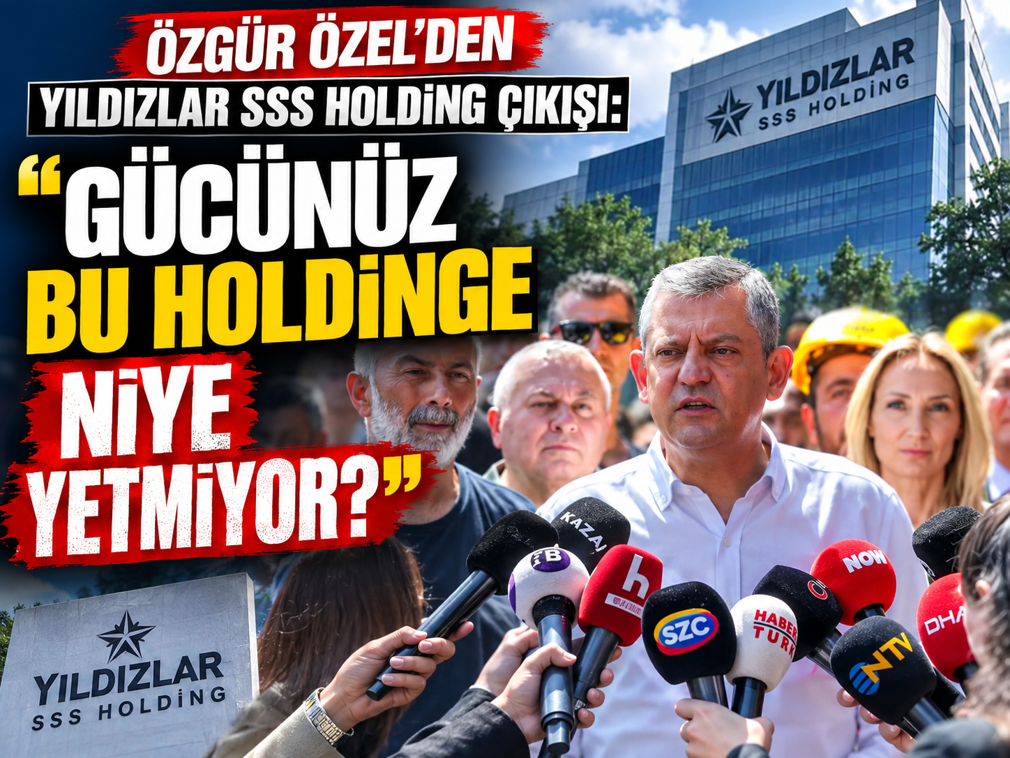 Özgür Özel’den Yıldızlar SSS Holding çıkışı: Gücünüz bu holdinge niye yetmiyor?