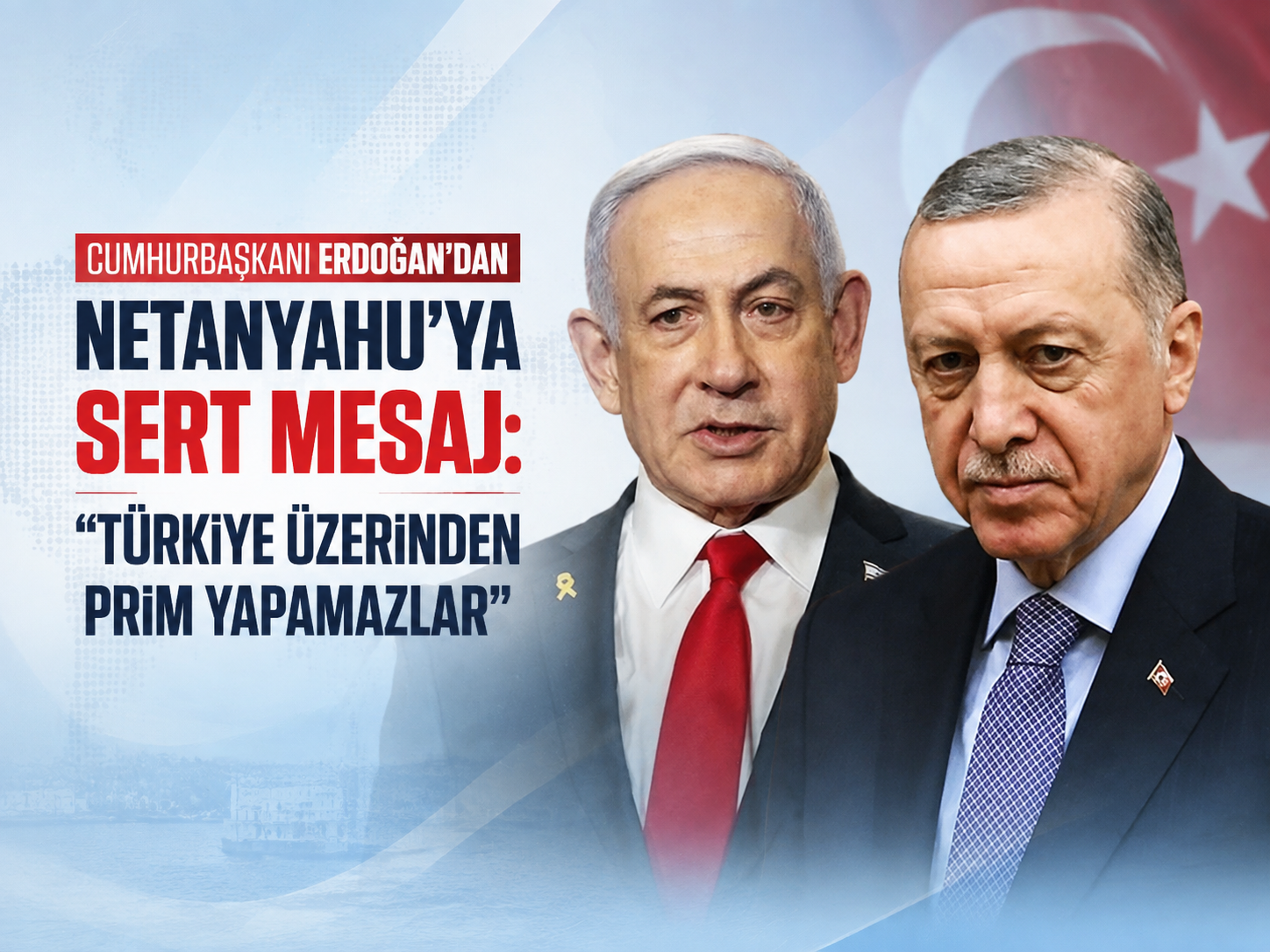 Cumhurbaşkanı Erdoğan'dan Netanyahu'ya sert mesaj: "Türkiye üzerinden prim yapamazlar"