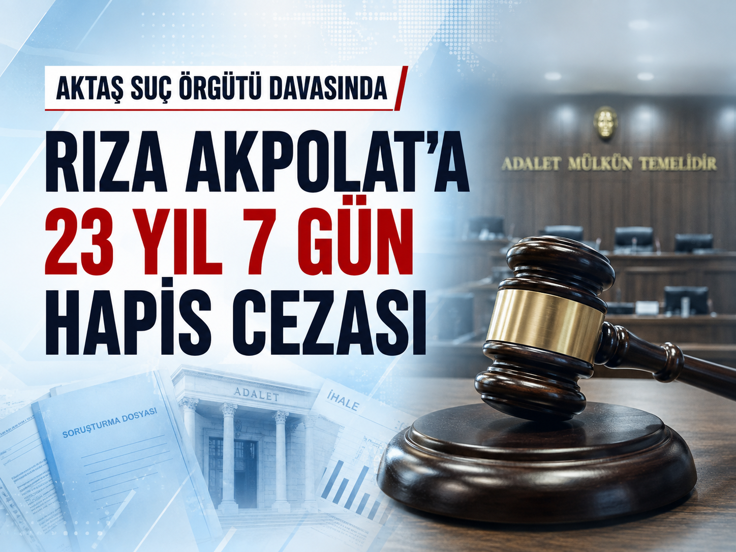 Aktaş dosyasında Rıza Akpolat'a 23 yıl hapis cezası verildi