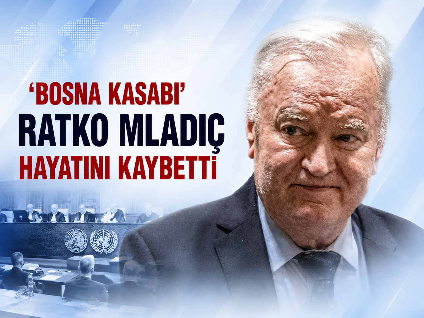 'Bosna Kasabı' olarak bilinen Ratko Mladiç hayatını kaybetti