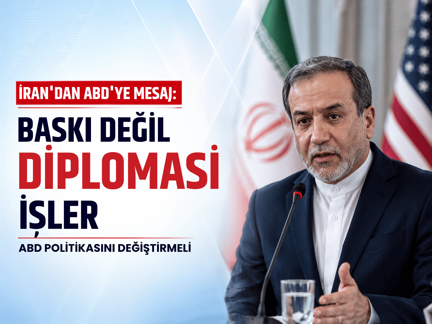 İran: ABD'nin tutumu değişirse, diplomasi kapıları açılır
