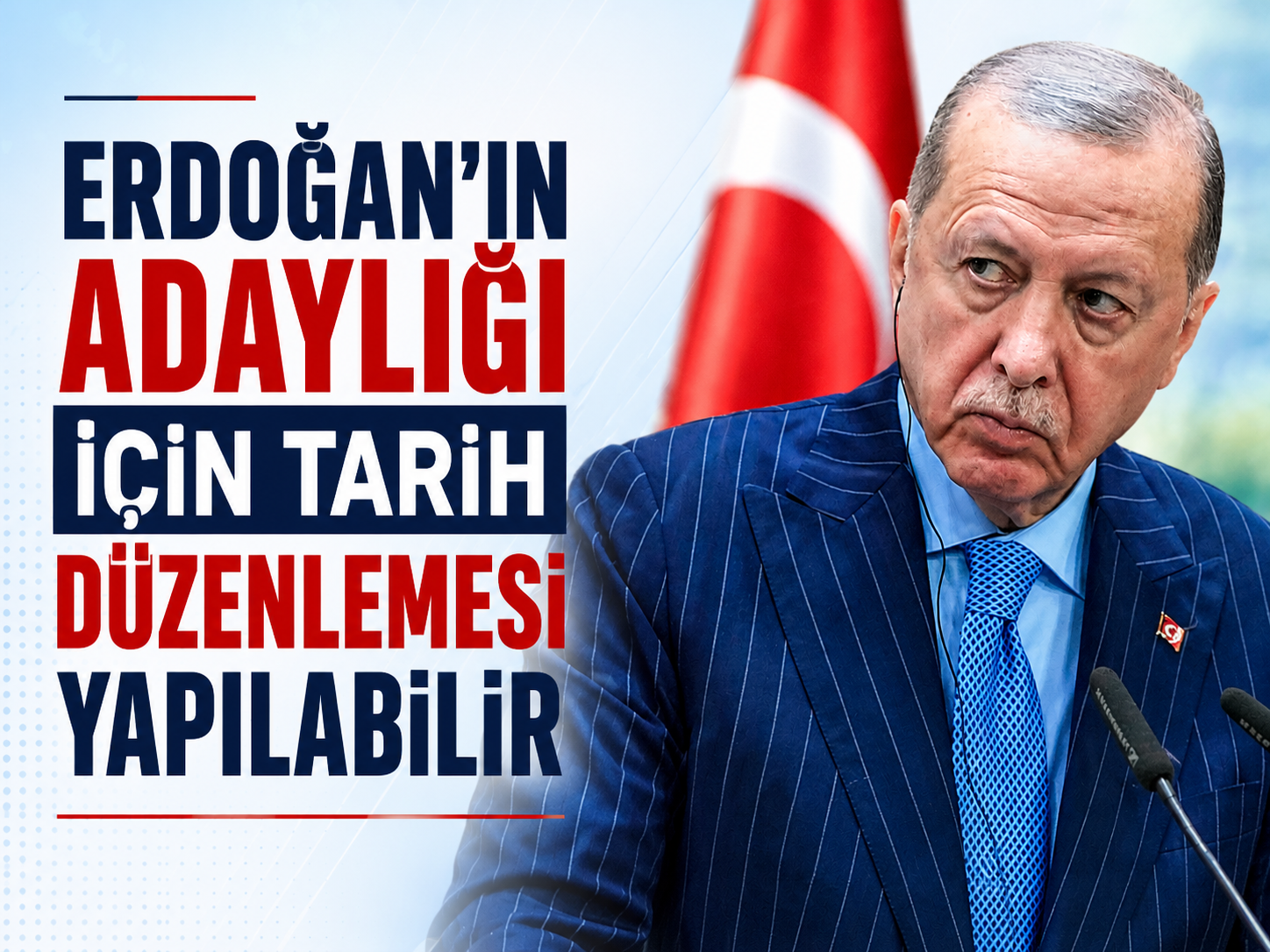 Erdoğan’ın adaylığı için tarih düzenlemesi yapılabilir