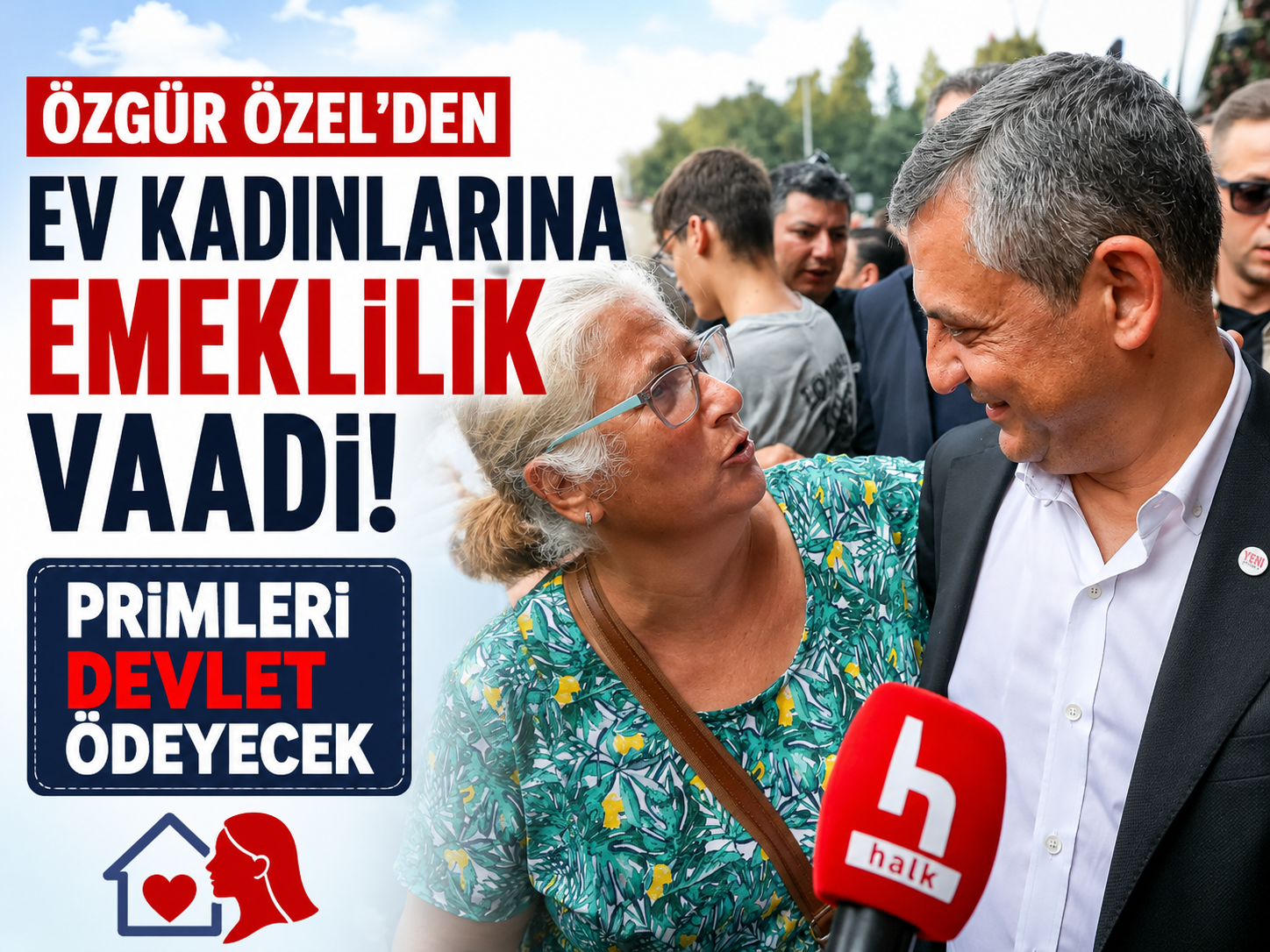 Özgür Özel’den ev kadınlarına emeklilik vaadi: Primleri devlet ödeyecek