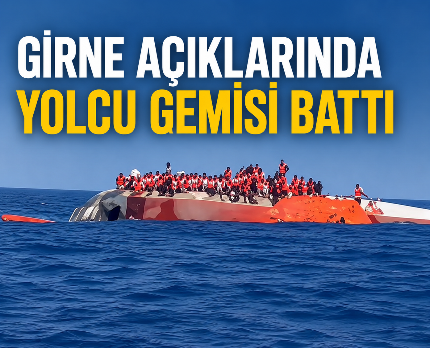 Girne açıklarında yolcu gemisi battı