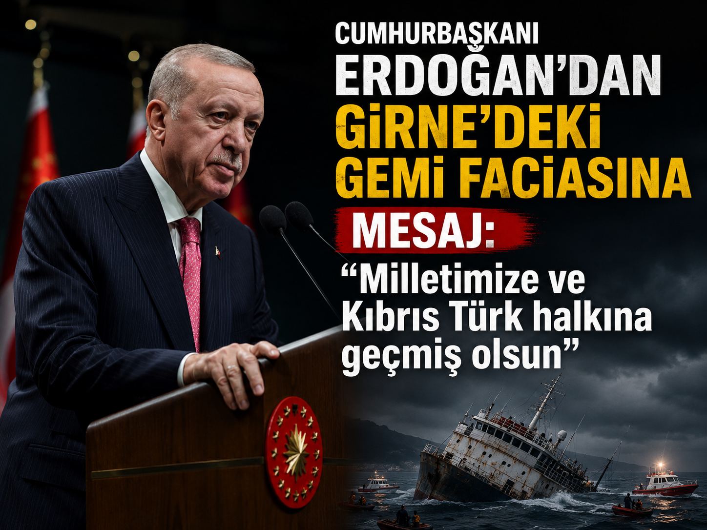 Cumhurbaşkanı Erdoğan'dan Girne'deki gemi faciasına mesaj: "Milletimize ve Kıbrıs Türk halkına geçmiş olsun"