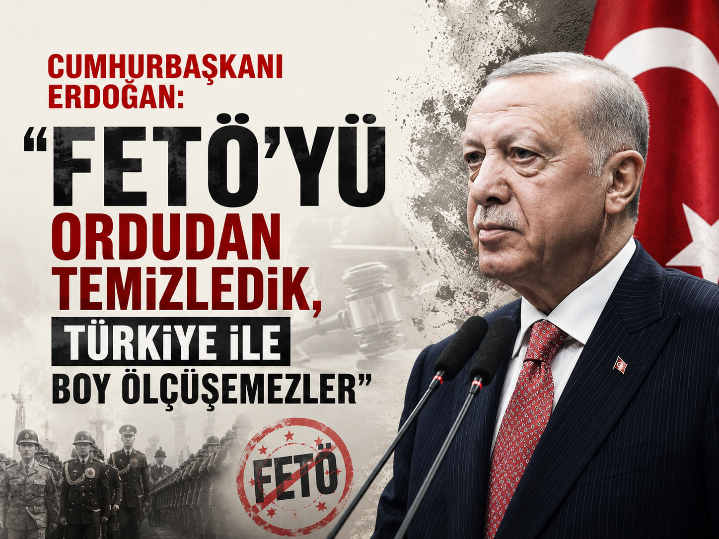 Cumhurbaşkanı Erdoğan: "FETÖ'yü ordudan temizledik, Türkiye ile boy ölçüşemezler"