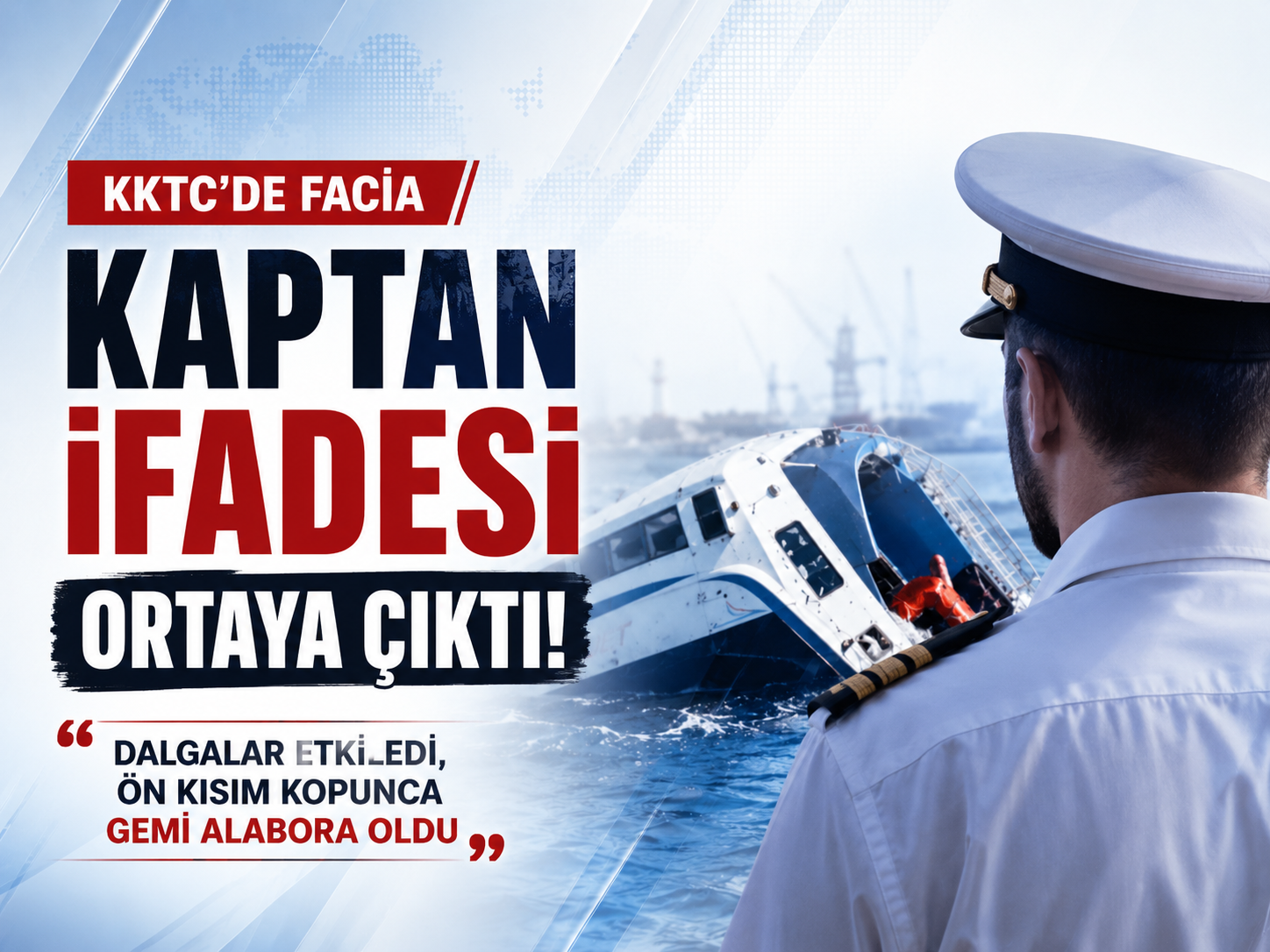 Girne’deki gemi faciasında kaptanın ilk ifadesi ortaya çıktı
