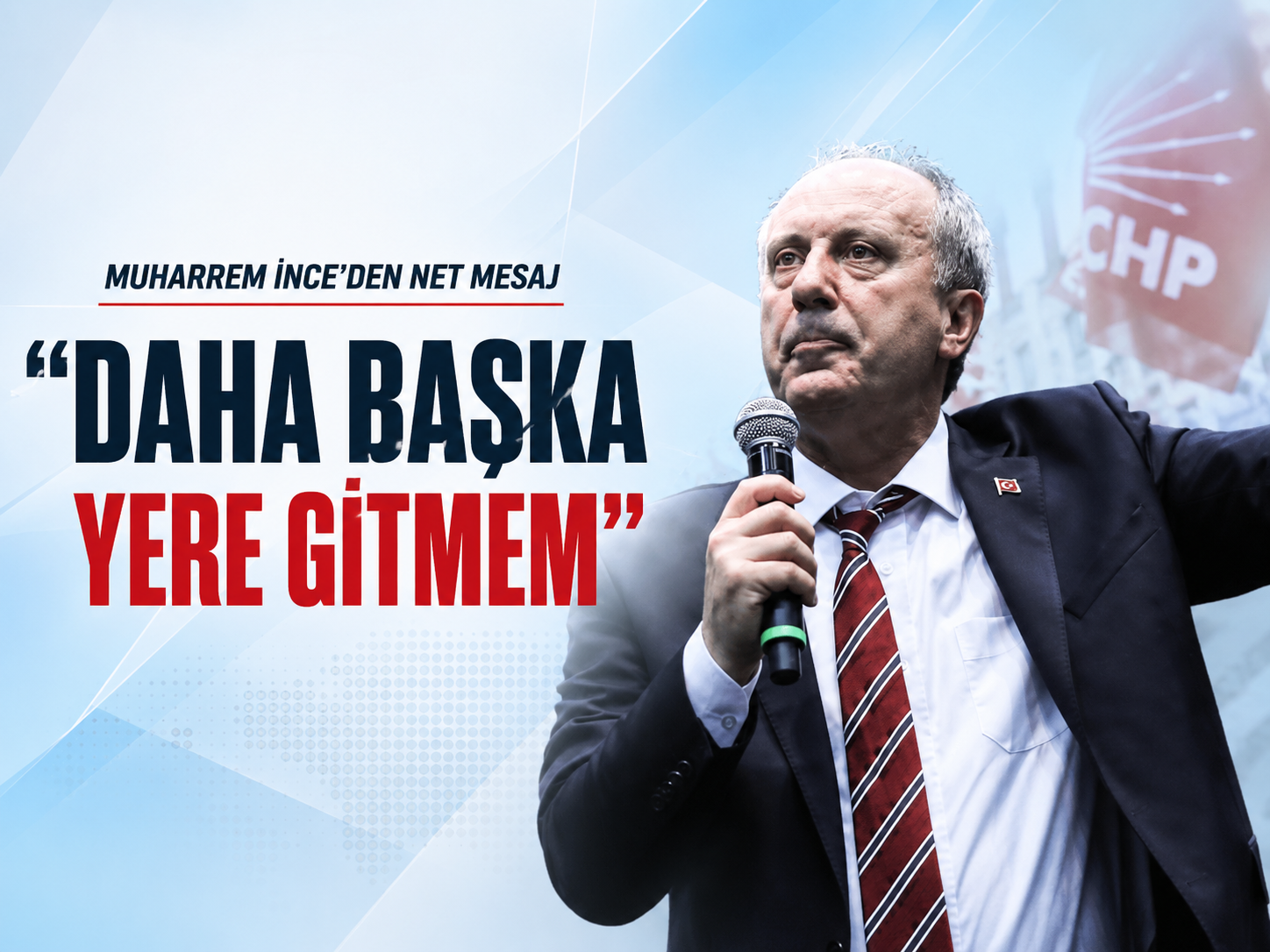 Muharrem İnce’den net mesaj: “Daha başka yere gitmem”