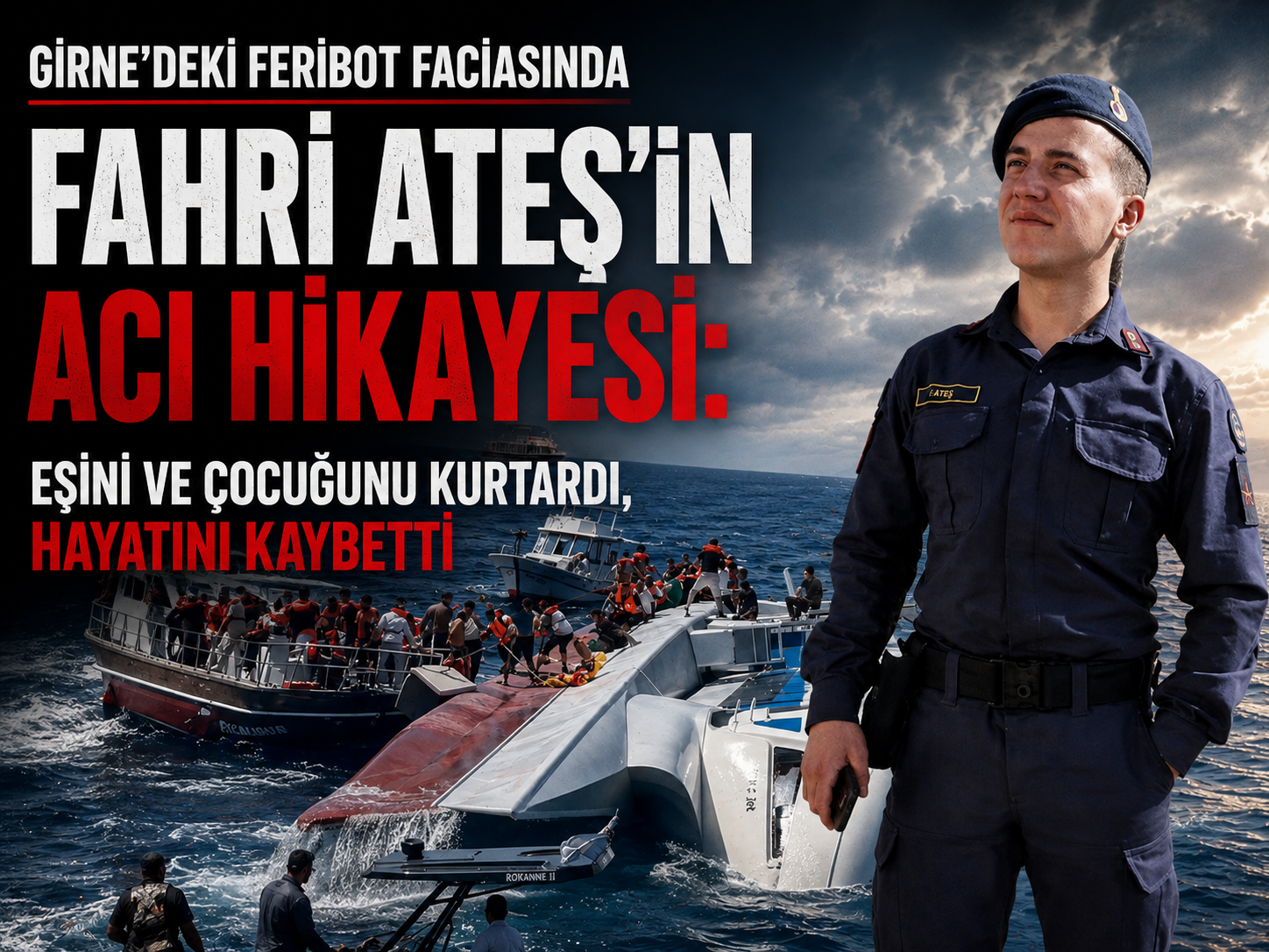 Girne’deki feribot faciasında Fahri Ateş’in acı hikayesi: Eşini ve çocuğunu kurtardı, hayatını kaybetti