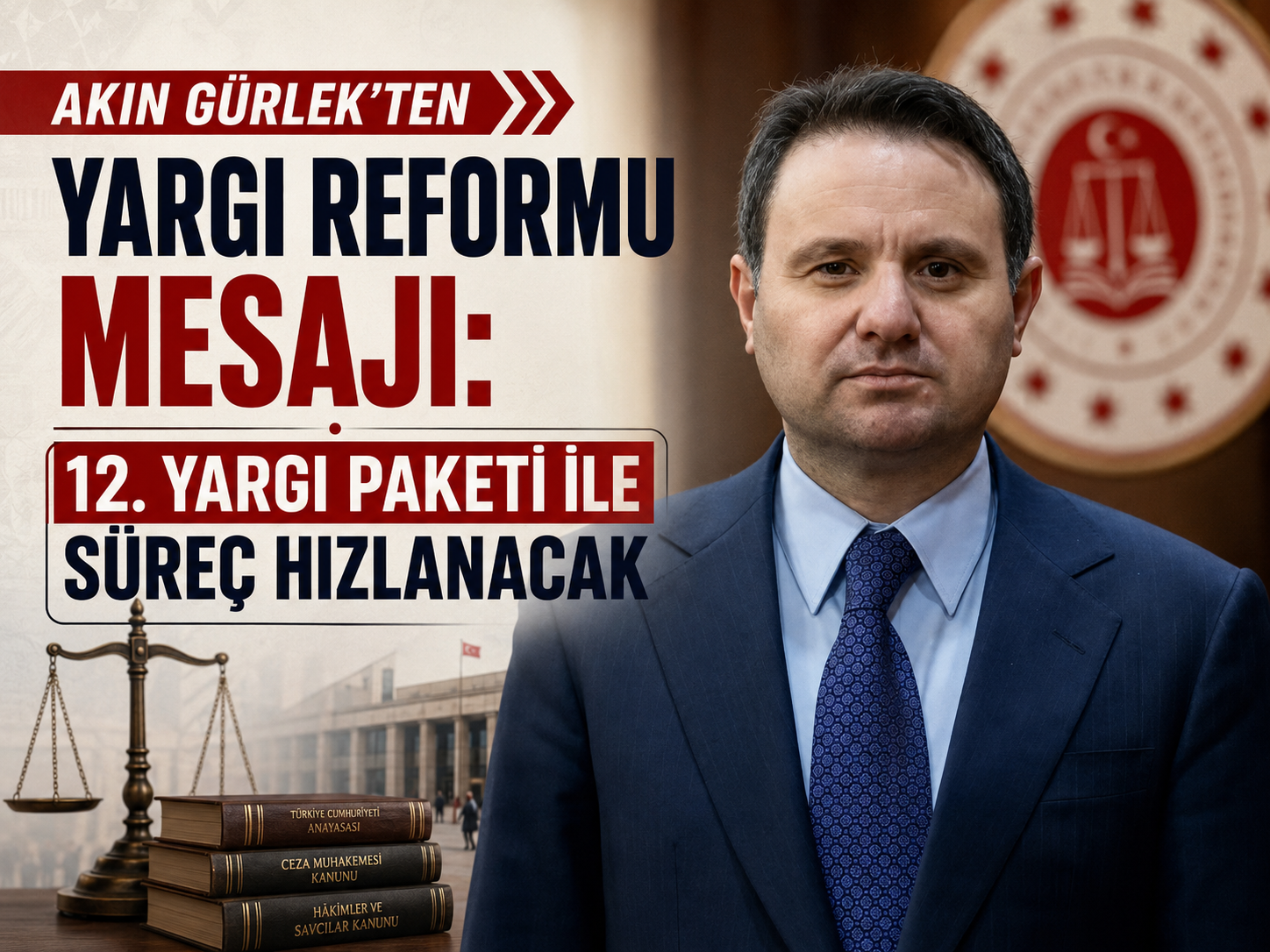 Akın Gürlek’ten yargı reformu mesajı: 12. Yargı Paketi ile süreç hızlanacak