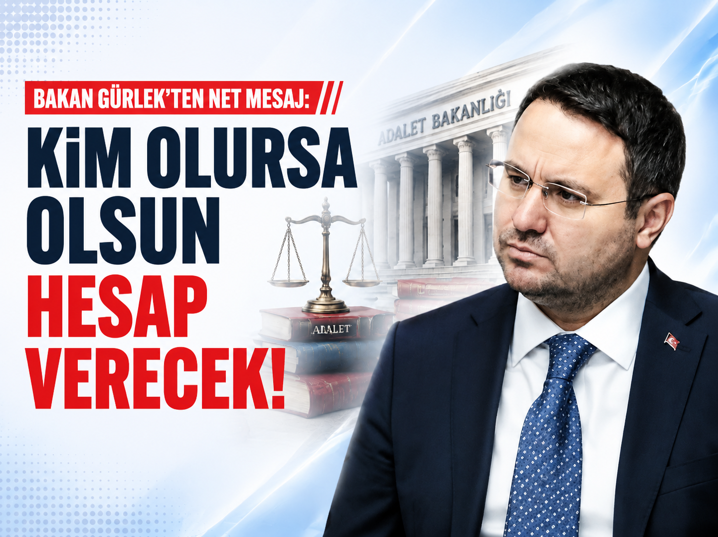 Bakan Gürlek’ten net mesaj: Kim olursa olsun hesap verecek