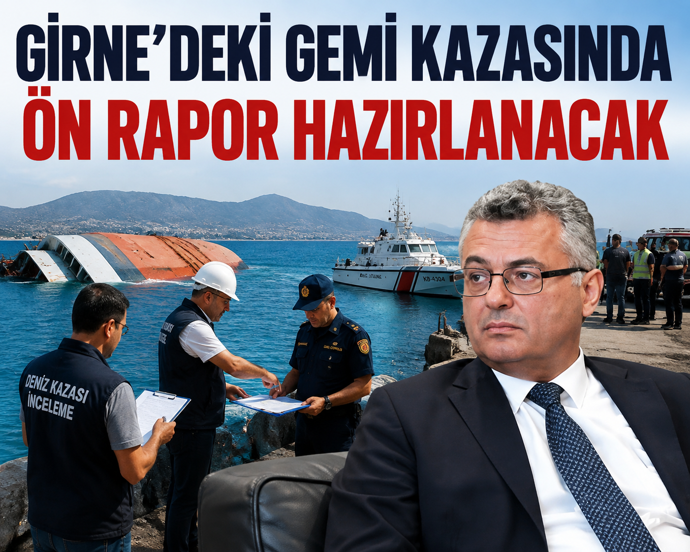 Girne'deki gemi kazasında ön rapor hazırlanacak