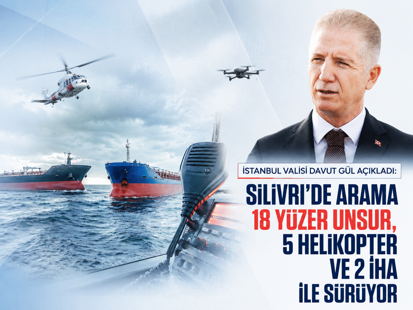 İstanbul Valisi Davut Gül açıkladı: Silivri’de arama 18 yüzer unsur, 5 helikopter ve 2 İHA ile sürüyor
