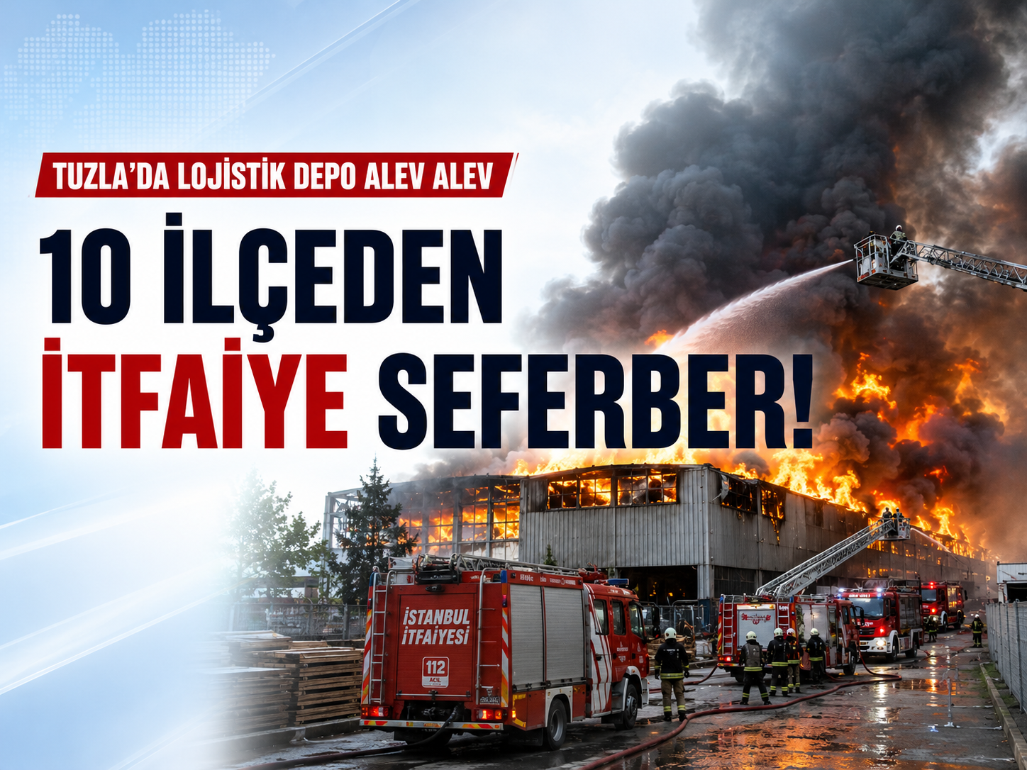 Tuzla’da lojistik depoda yangın: Alevler çevreye sıçradı