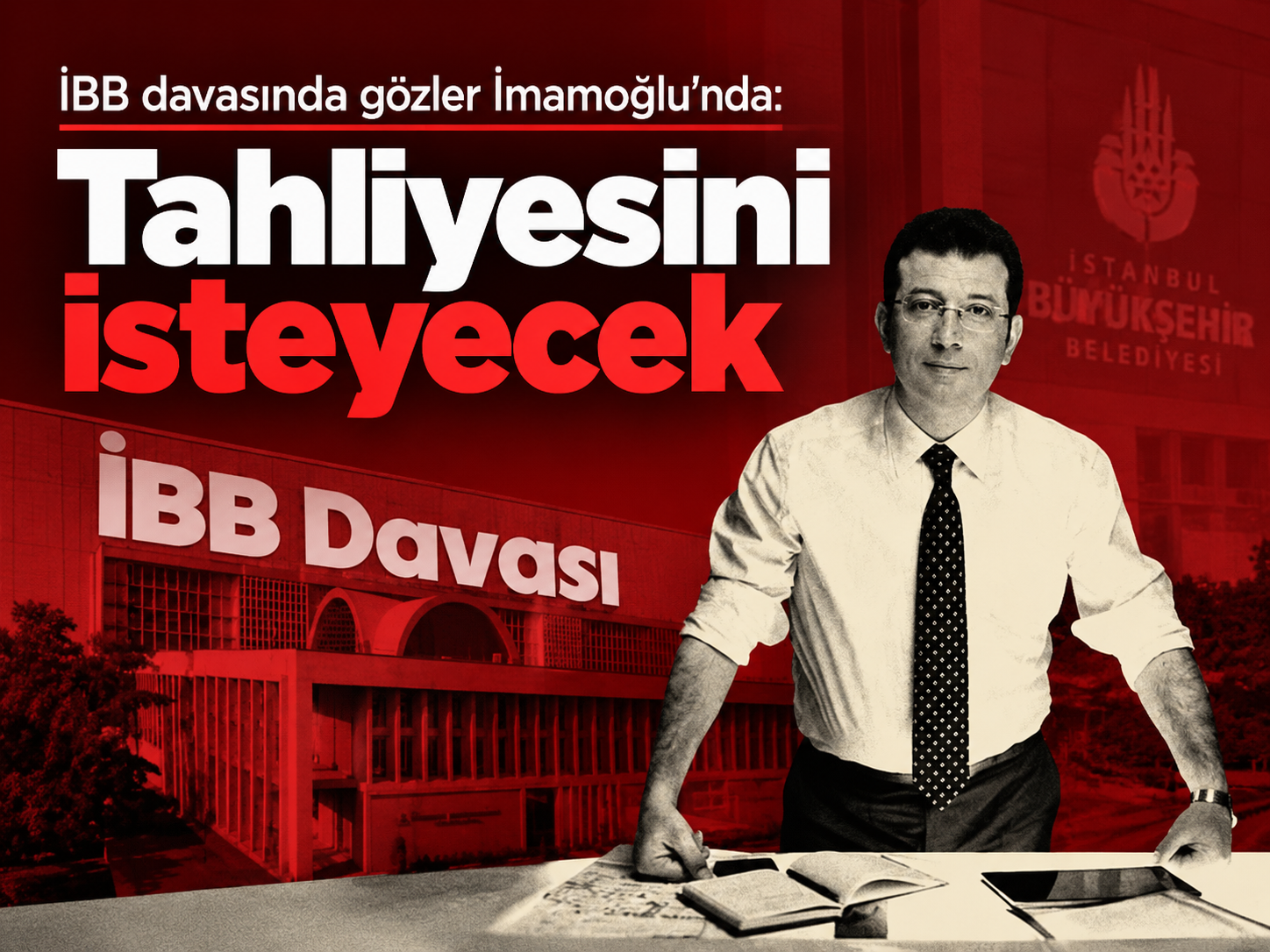 İBB davasında gözler İmamoğlu’nda: Tahliyesini isteyecek
