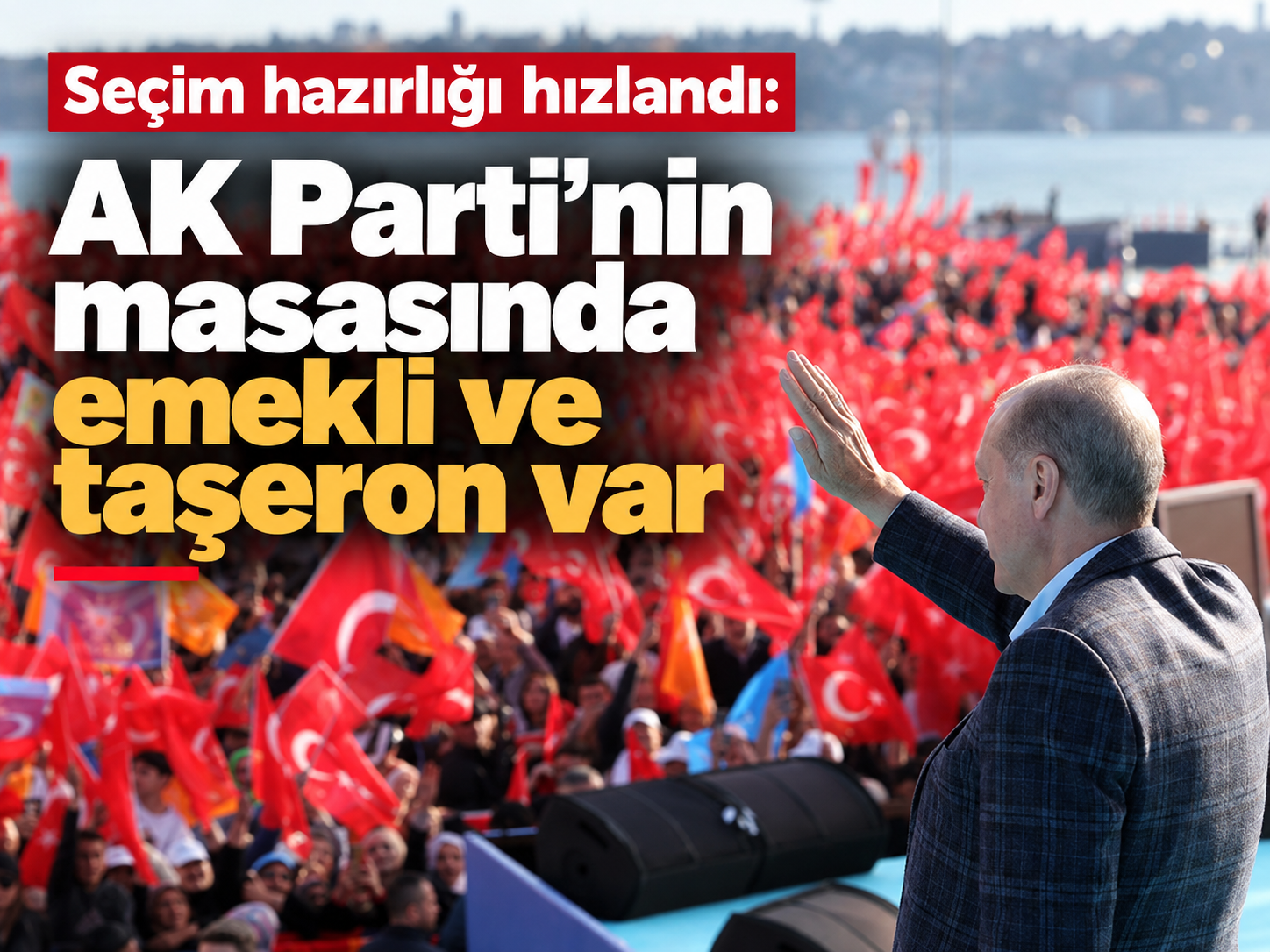 Seçim hazırlığı hızlandı: AK Parti’nin masasında emekli ve taşeron var