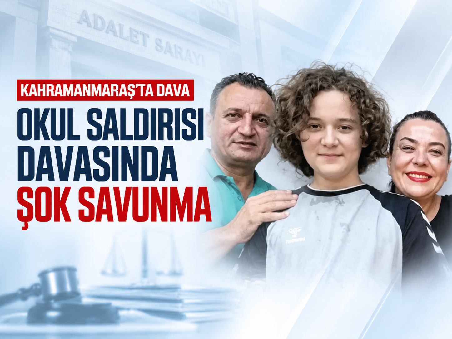 Kahramanmaraş'taki okul saldırısı davasında babadan şok savunma