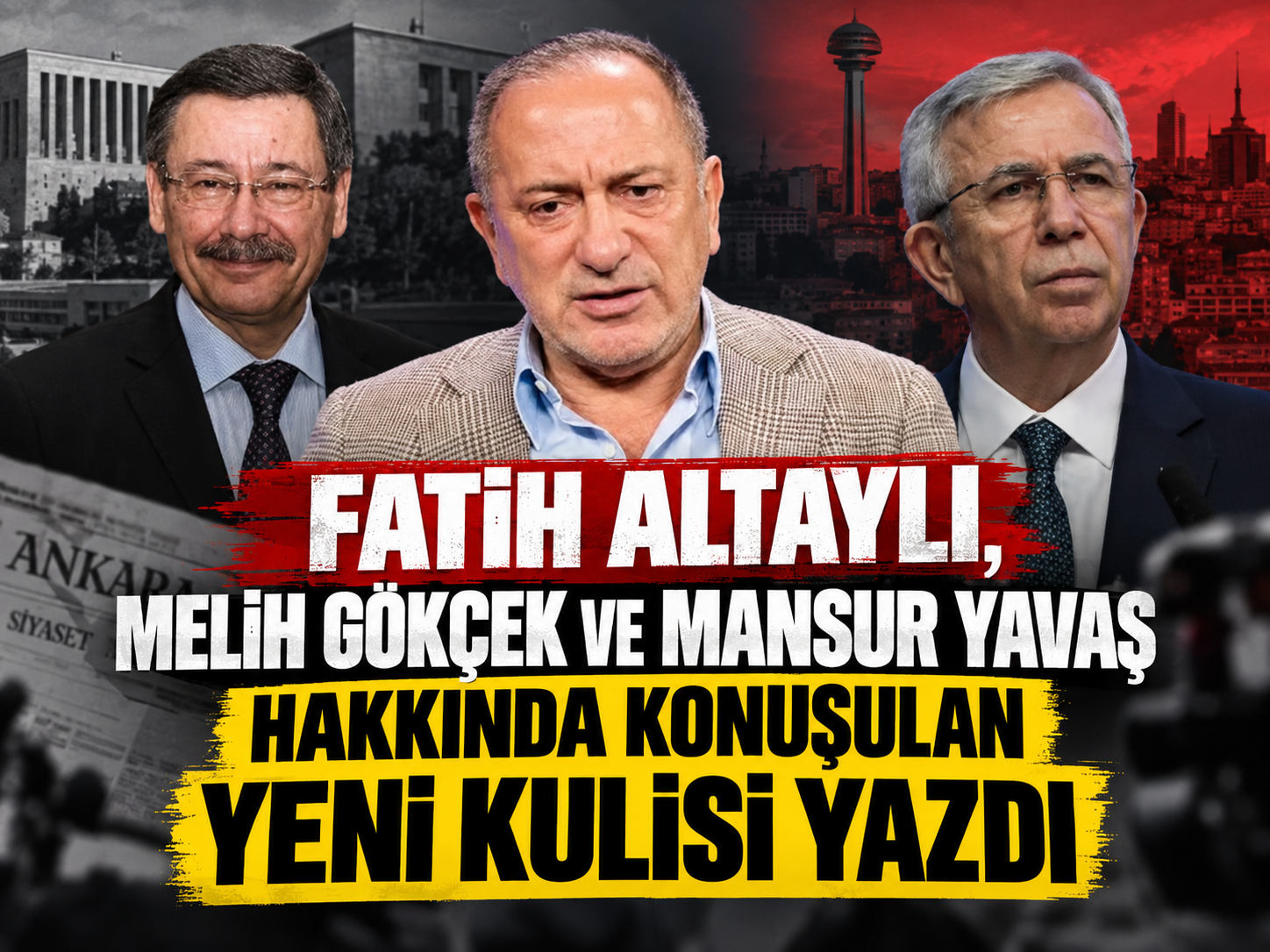 Fatih Altaylı, Melih Gökçek ve Mansur Yavaş hakkında konuşulan yeni kulisi yazdı