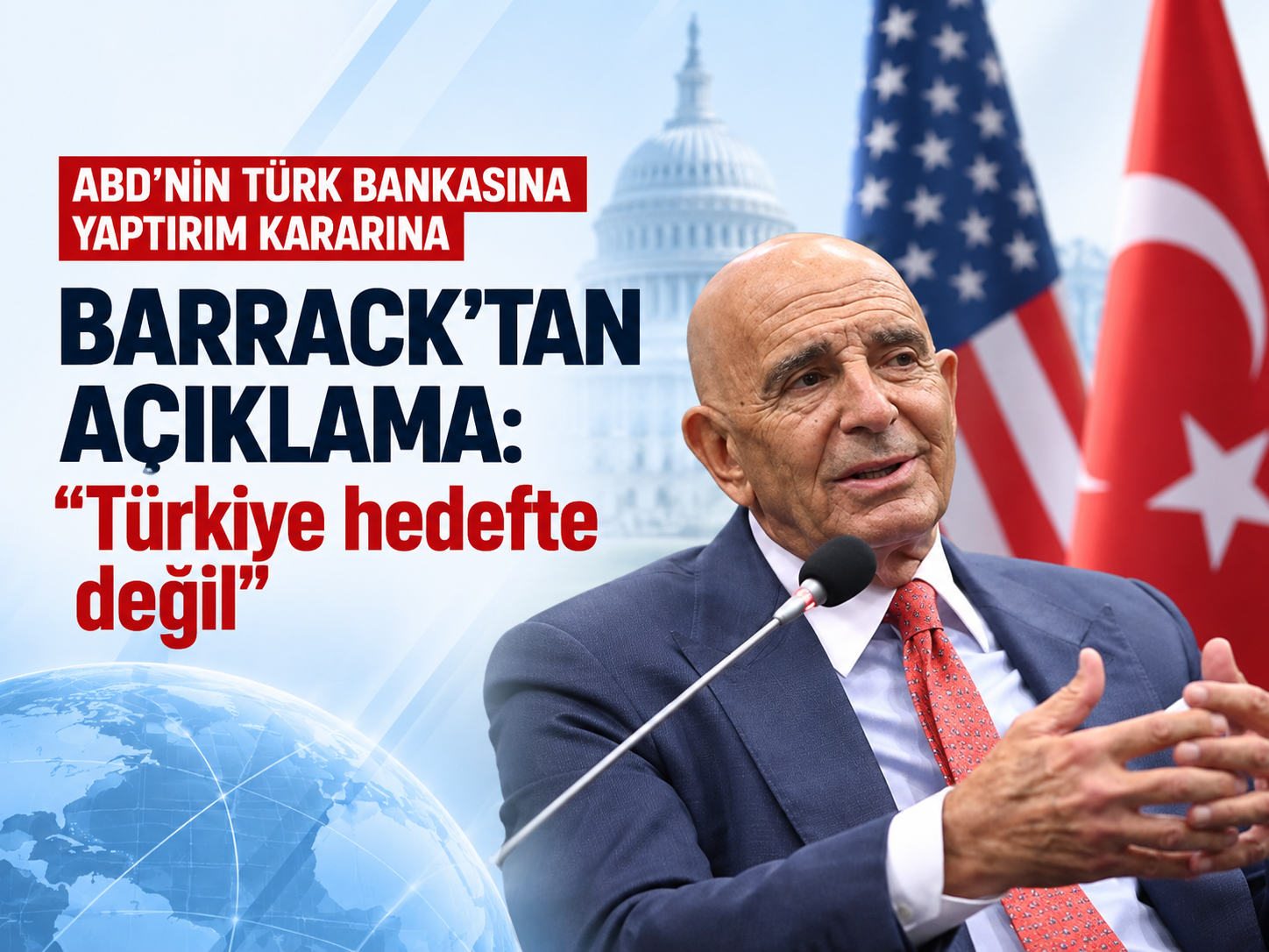 ABD’nin Türk bankasına yaptırım kararına Barrack’tan açıklama: “Türkiye hedefte değil”