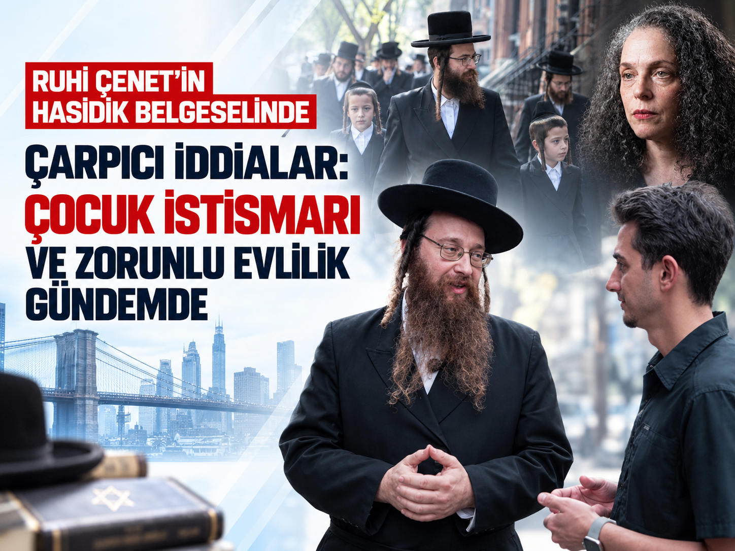 Ruhi Çenet’in Hasidik belgeselinde çarpıcı iddialar: Çocuk istismarı ve zorunlu evlilik gündemde