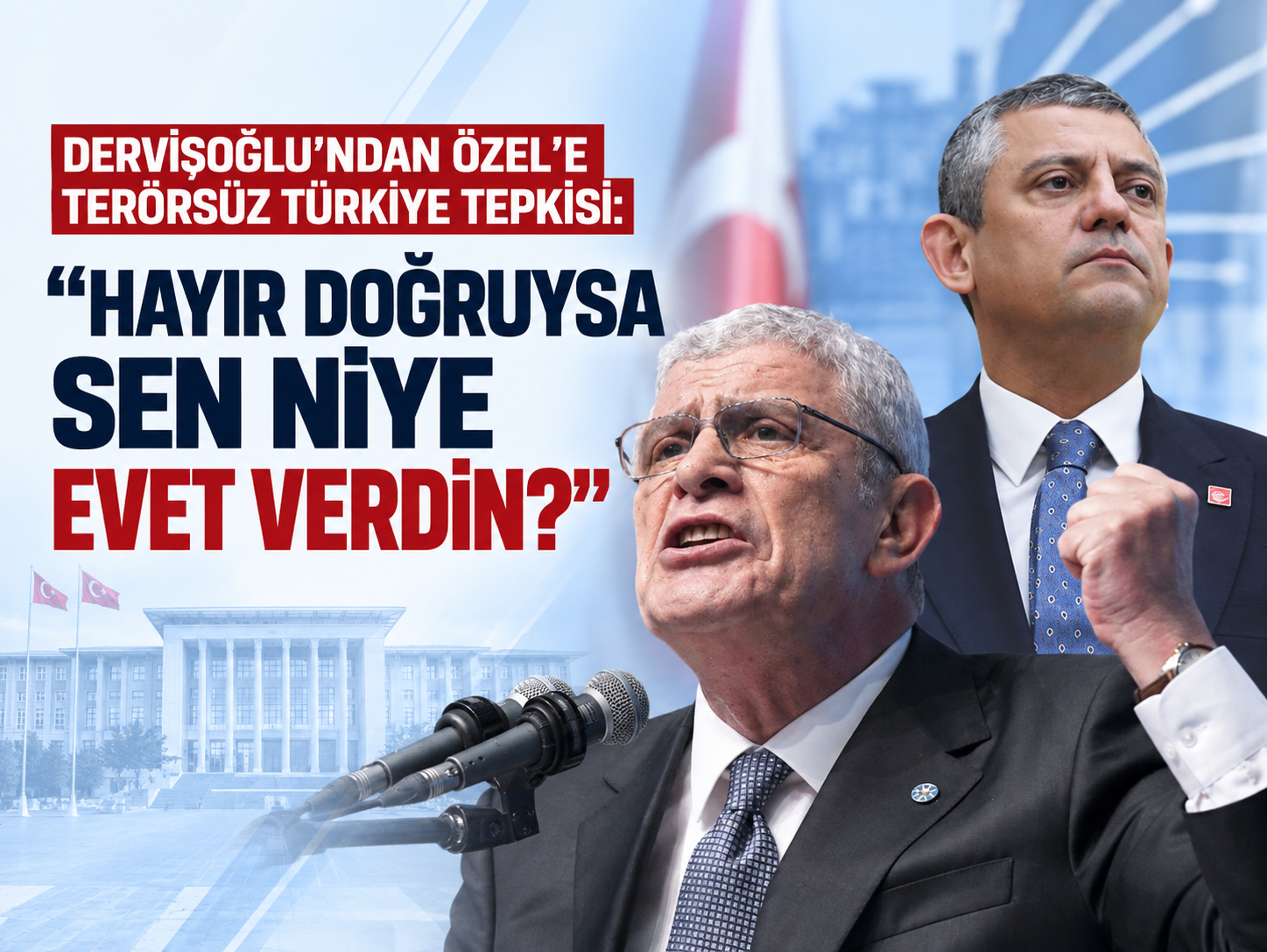 Dervişoğlu’ndan Özel’e Terörsüz Türkiye tepkisi: "Hayır doğruysa sen niye evet verdin?"