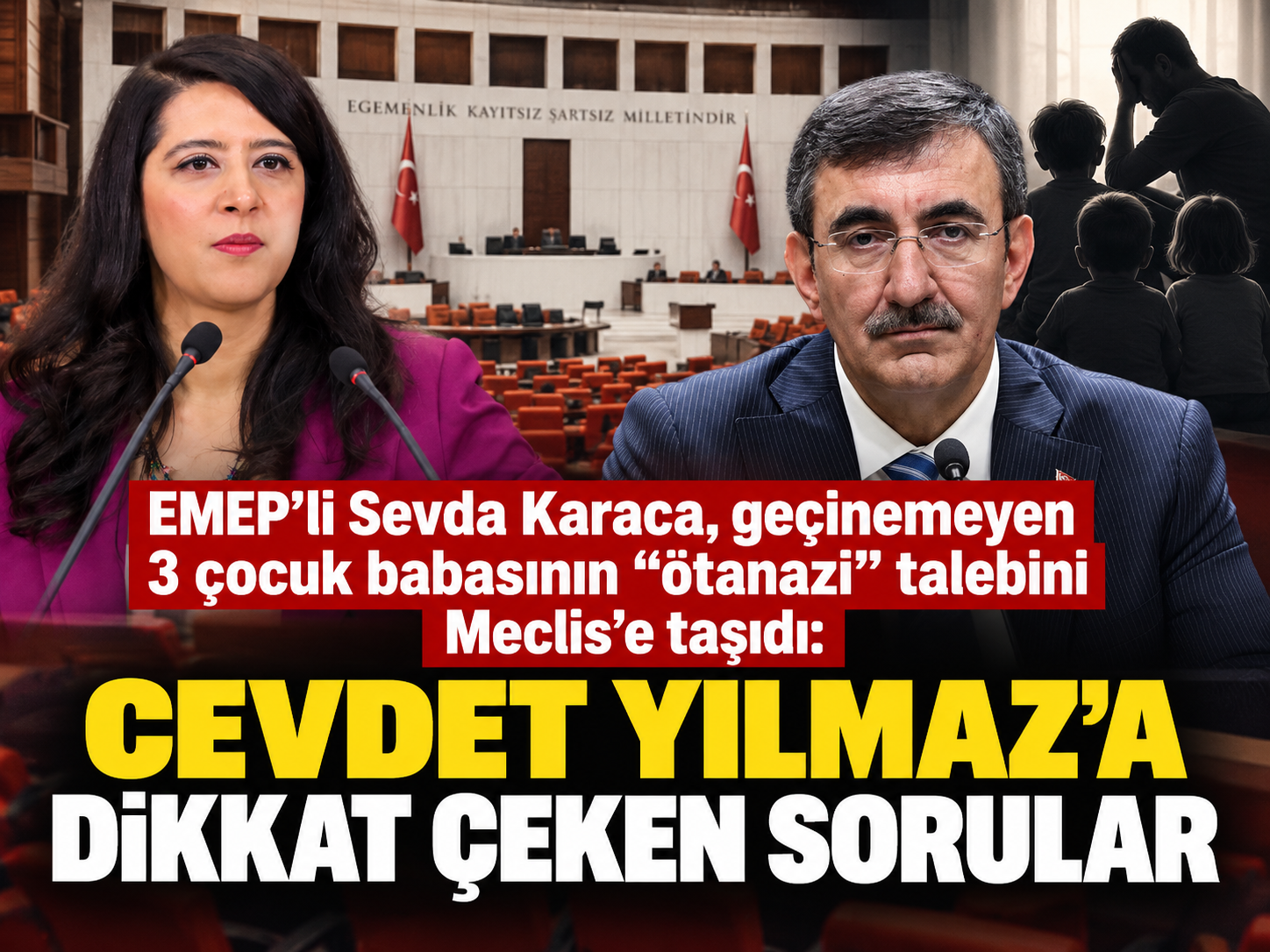 EMEP’li Sevda Karaca, geçinemeyen 3 çocuk babasının “ötanazi” talebini Meclis’e taşıdı: Cevdet Yılmaz’a dikkat çeken sorular