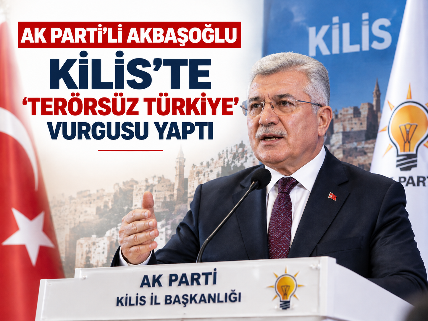AK Parti'li Akbaşoğlu Kilis'te 'Terörsüz Türkiye' vurgusu yaptı