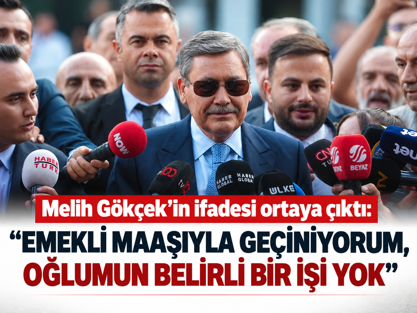 Melih Gökçek’in ifadesi ortaya çıktı: “Emekli maaşıyla geçiniyorum, oğlumun belirli bir işi yok”
