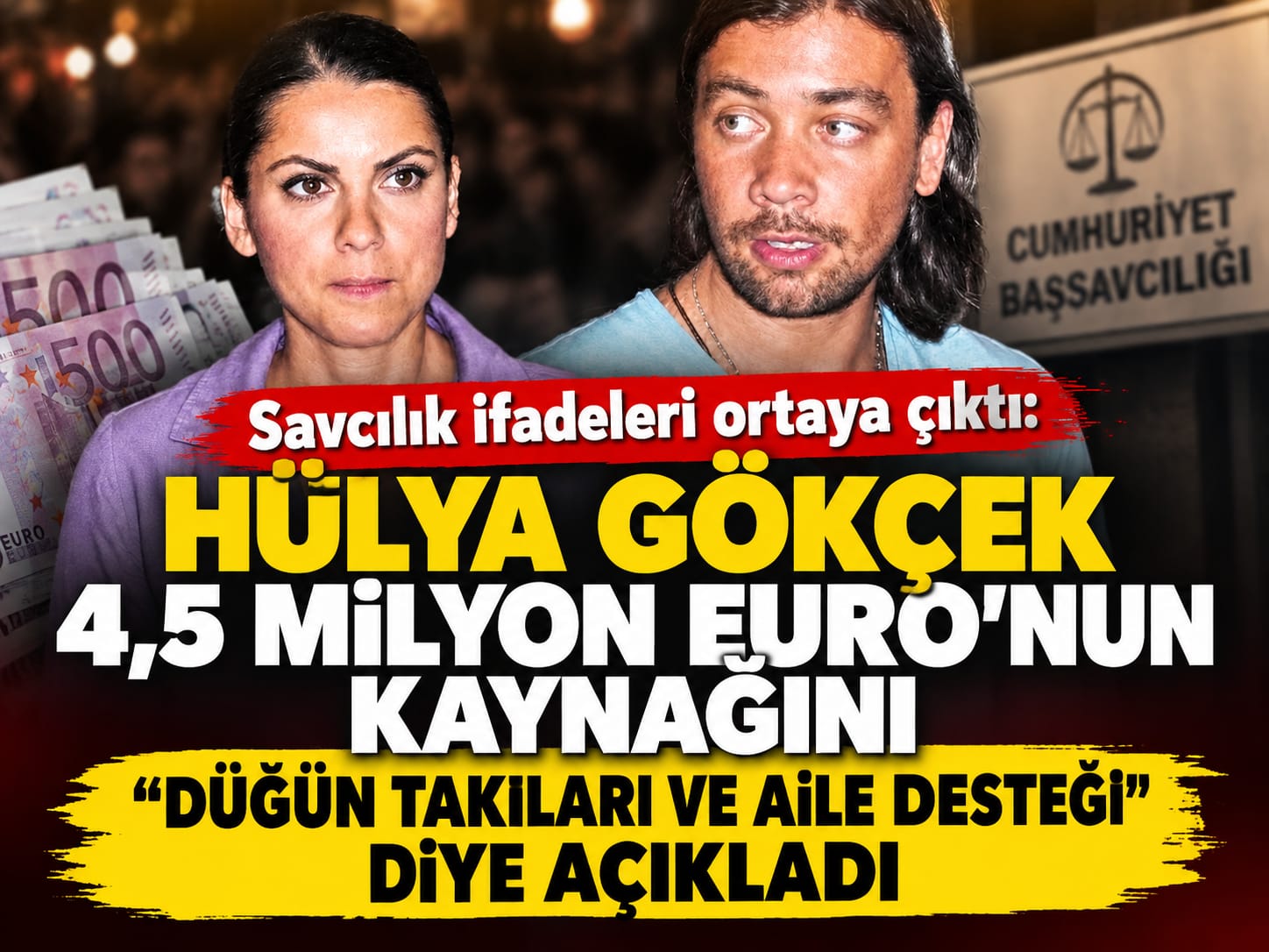 Savcılık ifadeleri ortaya çıktı: Hülya Gökçek 4,5 milyon Euro’nun kaynağını “Düğün takıları ve aile desteği” diye açıkladı