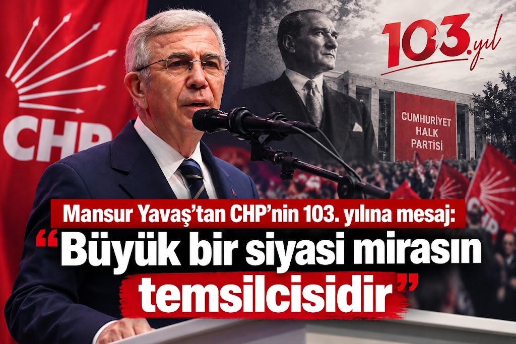 Mansur Yavaş’tan CHP’nin 103. yılına mesaj: “Büyük bir siyasi mirasın temsilcisidir”
