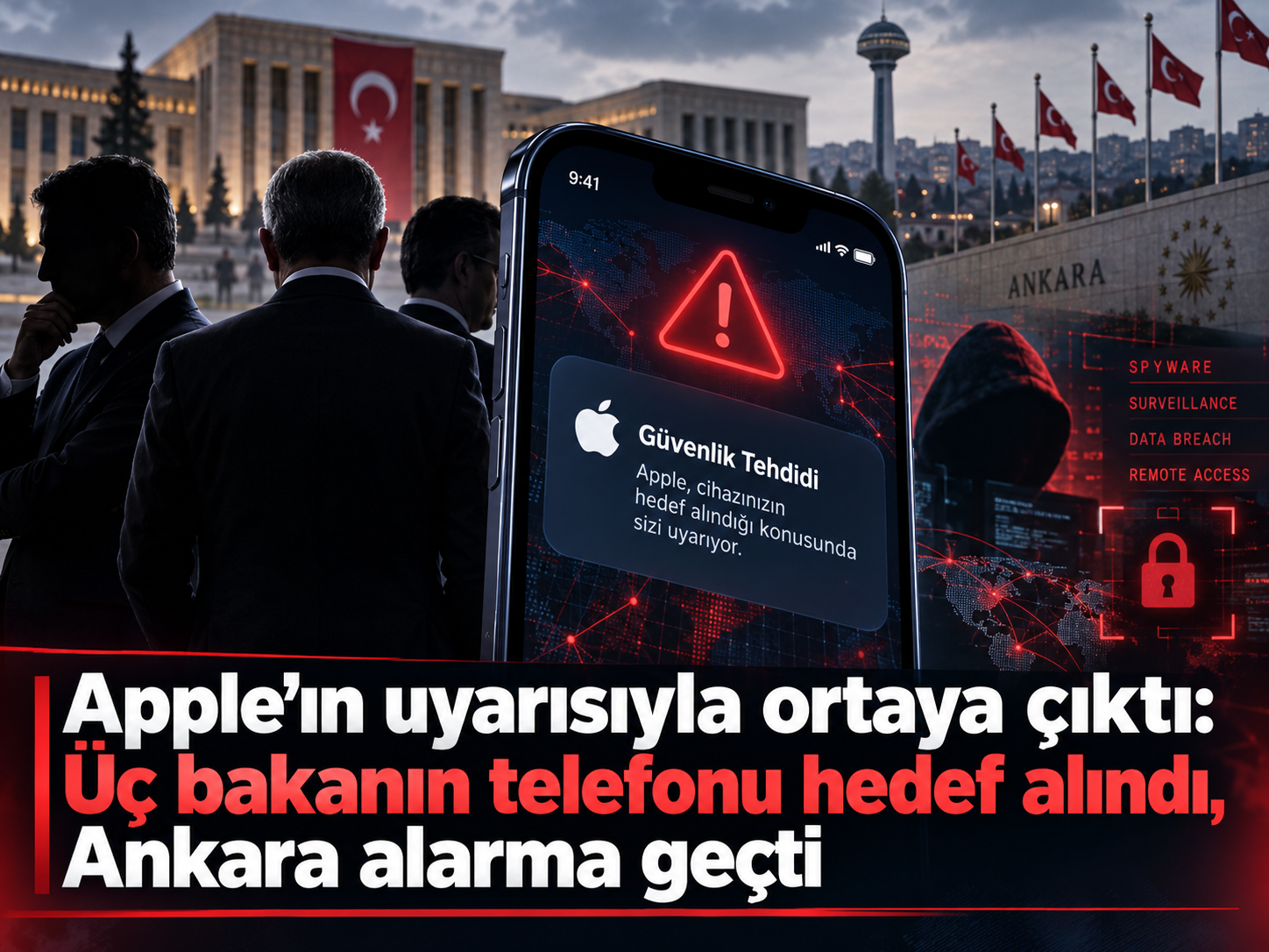 Apple’ın uyarısıyla ortaya çıktı: Üç bakanın telefonu hedef alındı, Ankara alarma geçti