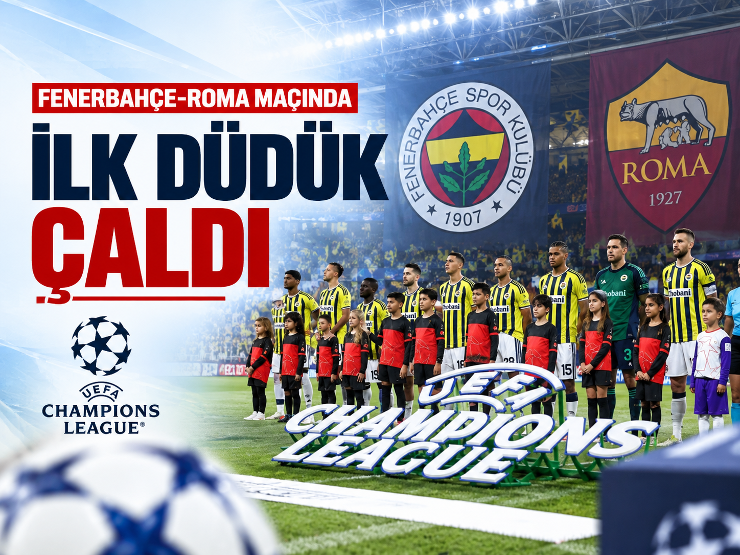 Nefesler tutuldu! Fenerbahçe-Roma mücadelesi başladı