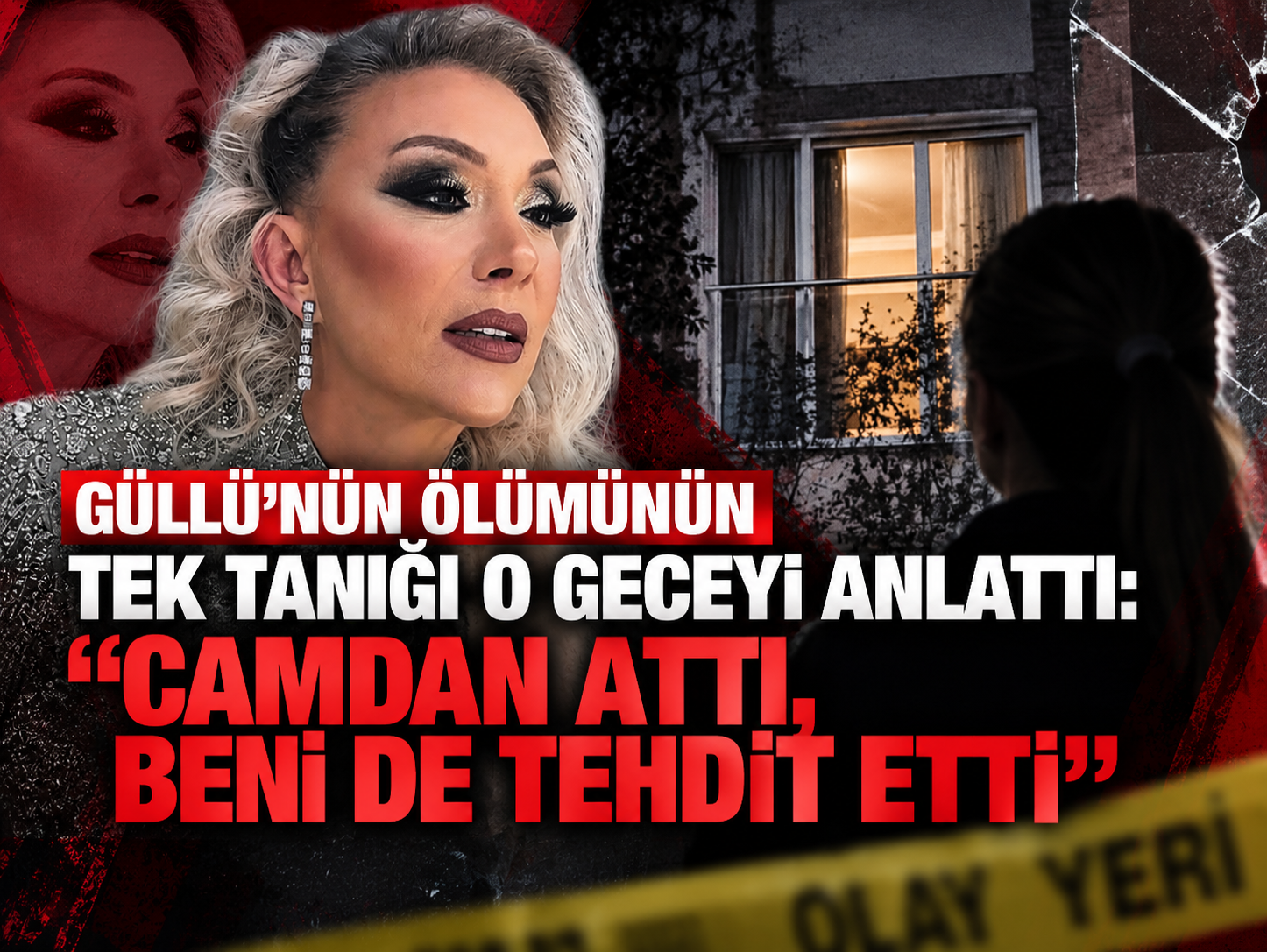 Güllü'nün ölümünün tek tanığı o geceyi anlattı: “Camdan attı, beni de tehdit etti”