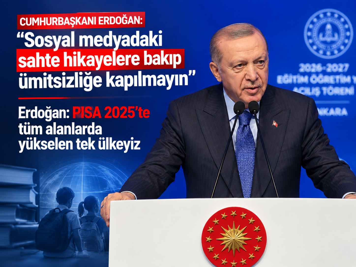 Erdoğan: PISA 2025'te tüm alanlarda yükselen tek ülkeyiz