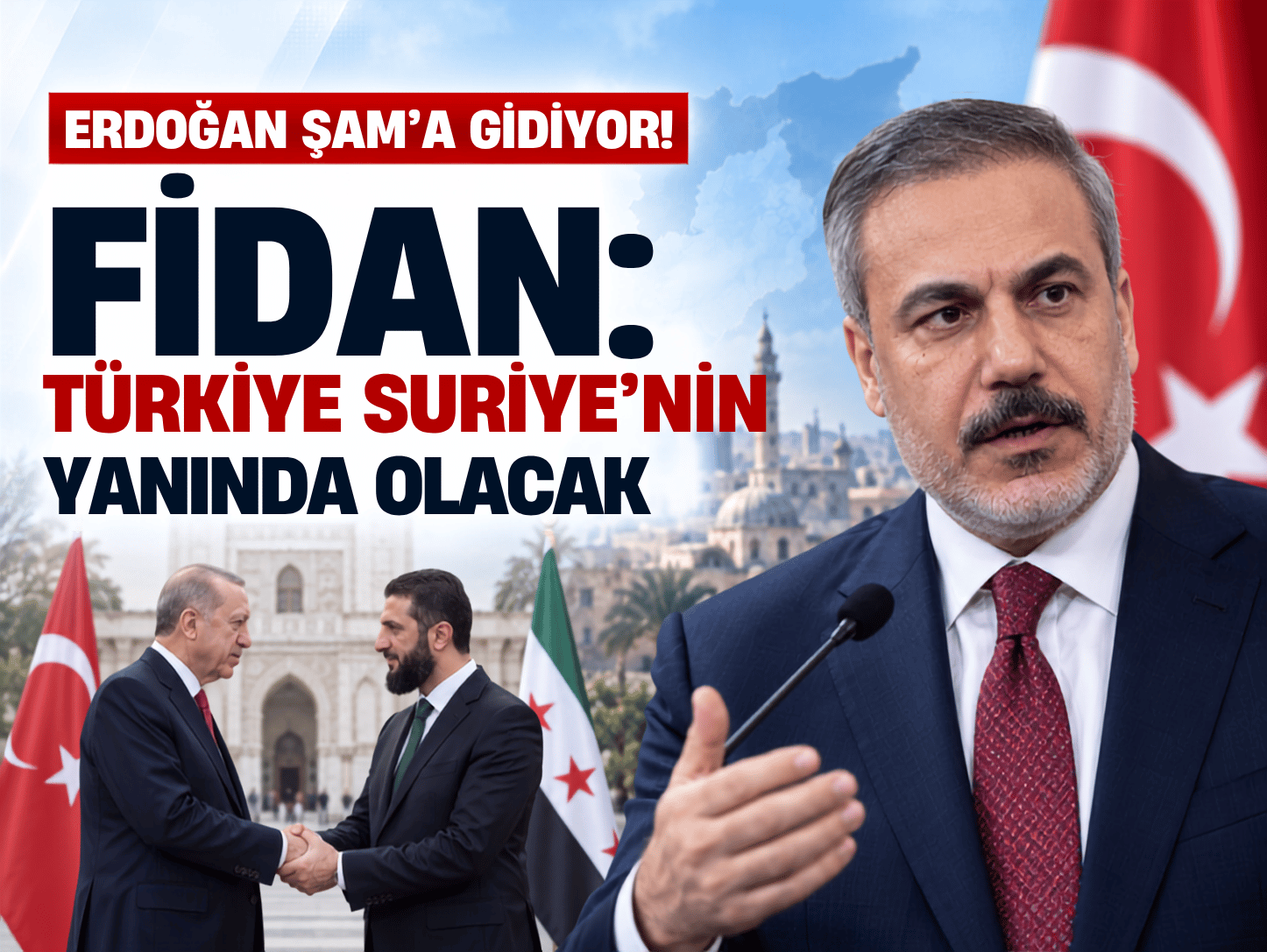 Erdoğan Şam'a gidiyor! Fidan görüşmenin detayını açıkladı