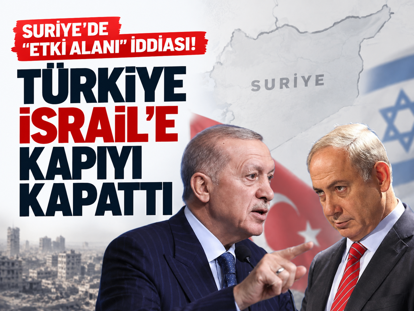 Suriye'de “etki alanı” iddiası! Türkiye İsrail'e kapıyı kapattı