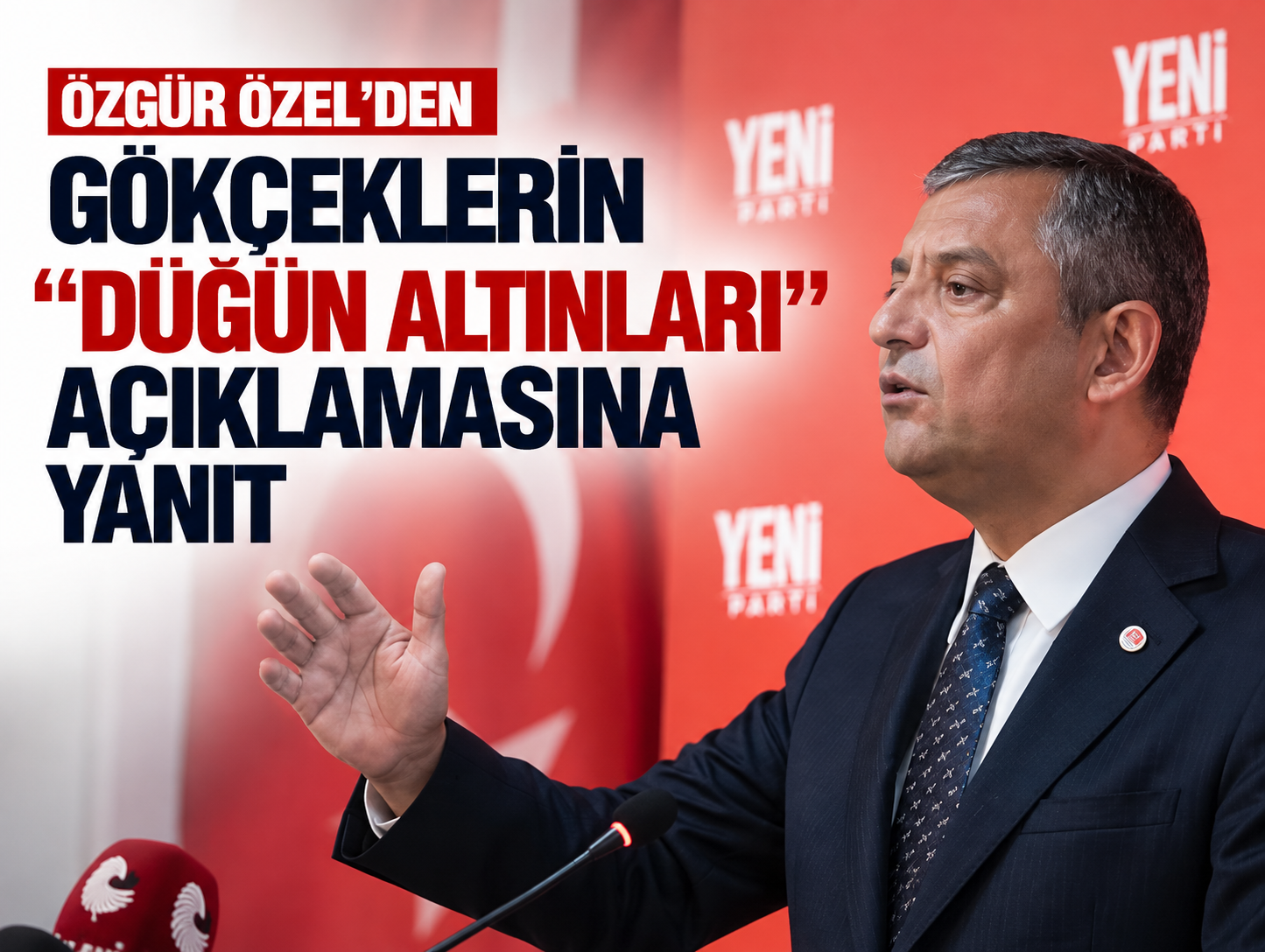 Gökçeklerin 4,5 milyon euroluk “düğün altını” açıklamasına Özgür Özel’den yanıt
