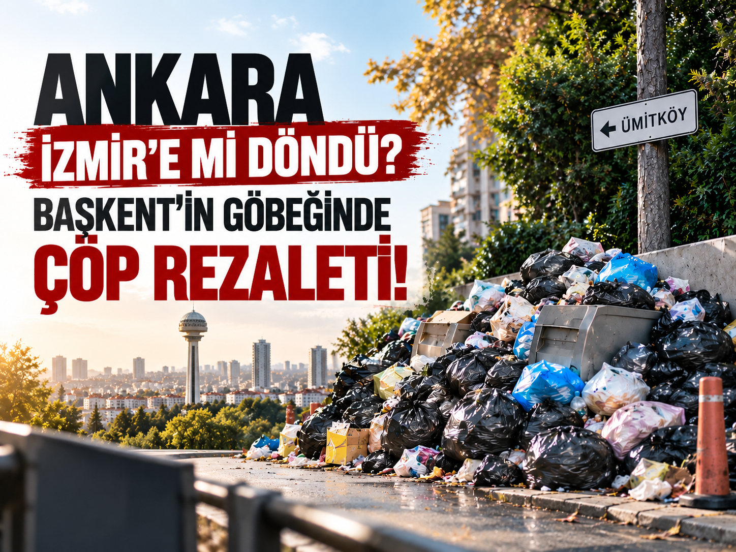 Ankara İzmir’e mi döndü? Başkent'in göbeğinde çöp rezaleti!