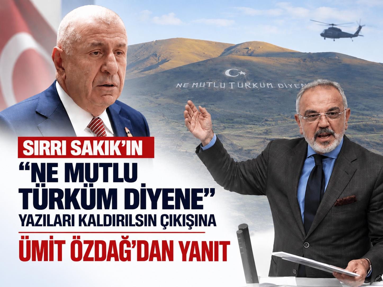 Sırrı Sakık’ın “Ne mutlu Türküm diyene” yazıları kaldırılsın çıkışına Ümit Özdağ’dan yanıt