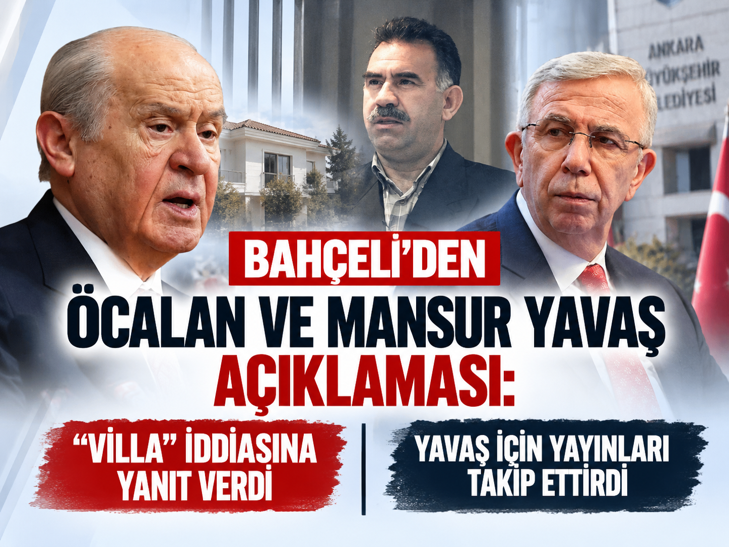 Bahçeli’den Öcalan ve Mansur Yavaş açıklaması: “Villa” iddiasına yanıt verdi, Yavaş için yayınları takip ettirdi