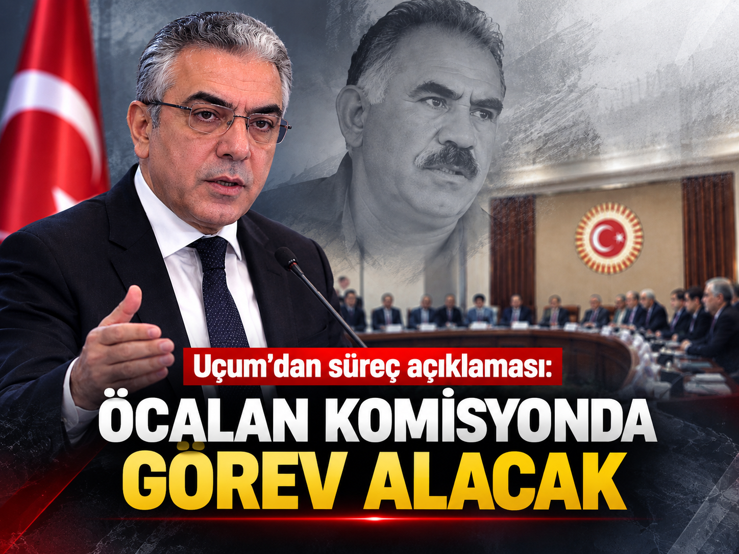 Uçum’dan süreç açıklaması: Öcalan komisyonda görev alacak