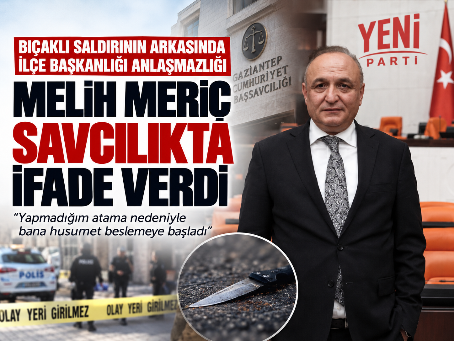 Melih Meriç ifade verdi: Bıçaklı saldırı öncesi ne yaşandı?