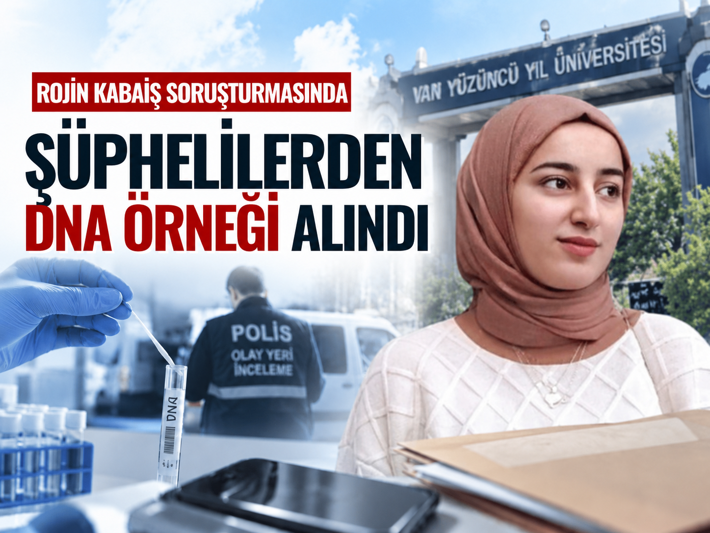 Rojin Kabaiş’in ölümünde yeni gelişme: DNA örnekleri alındı