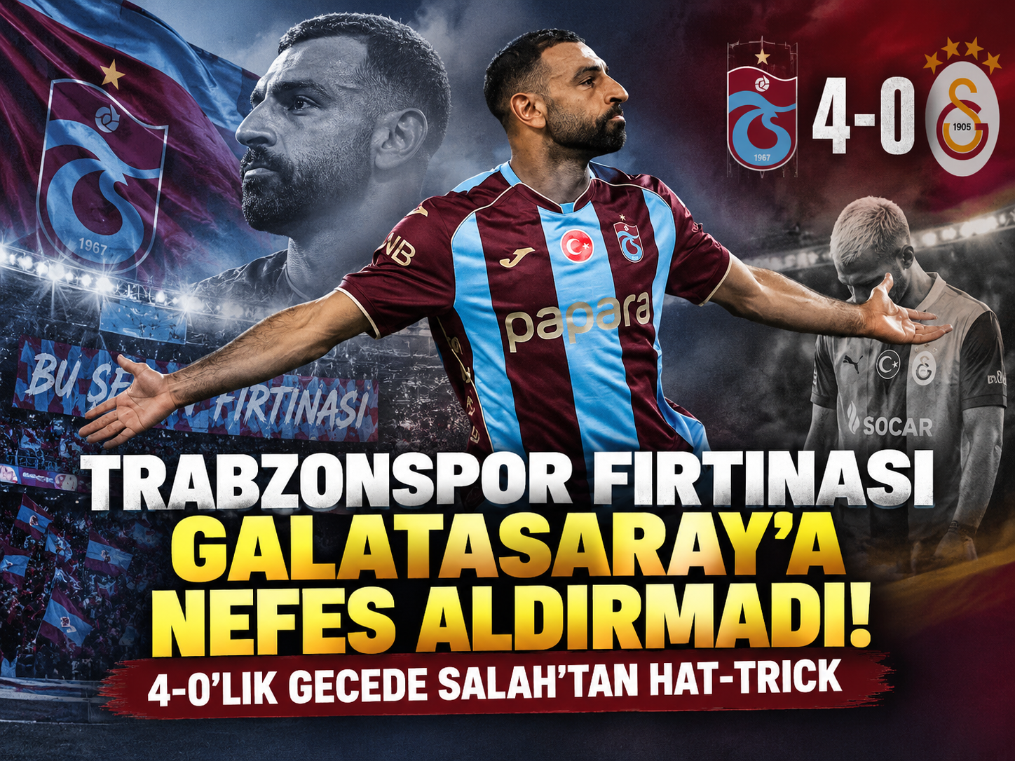 Trabzonspor fırtınası Galatasaray’a nefes aldırmadı! 4-0’lık gecede Salah’tan hat-trick