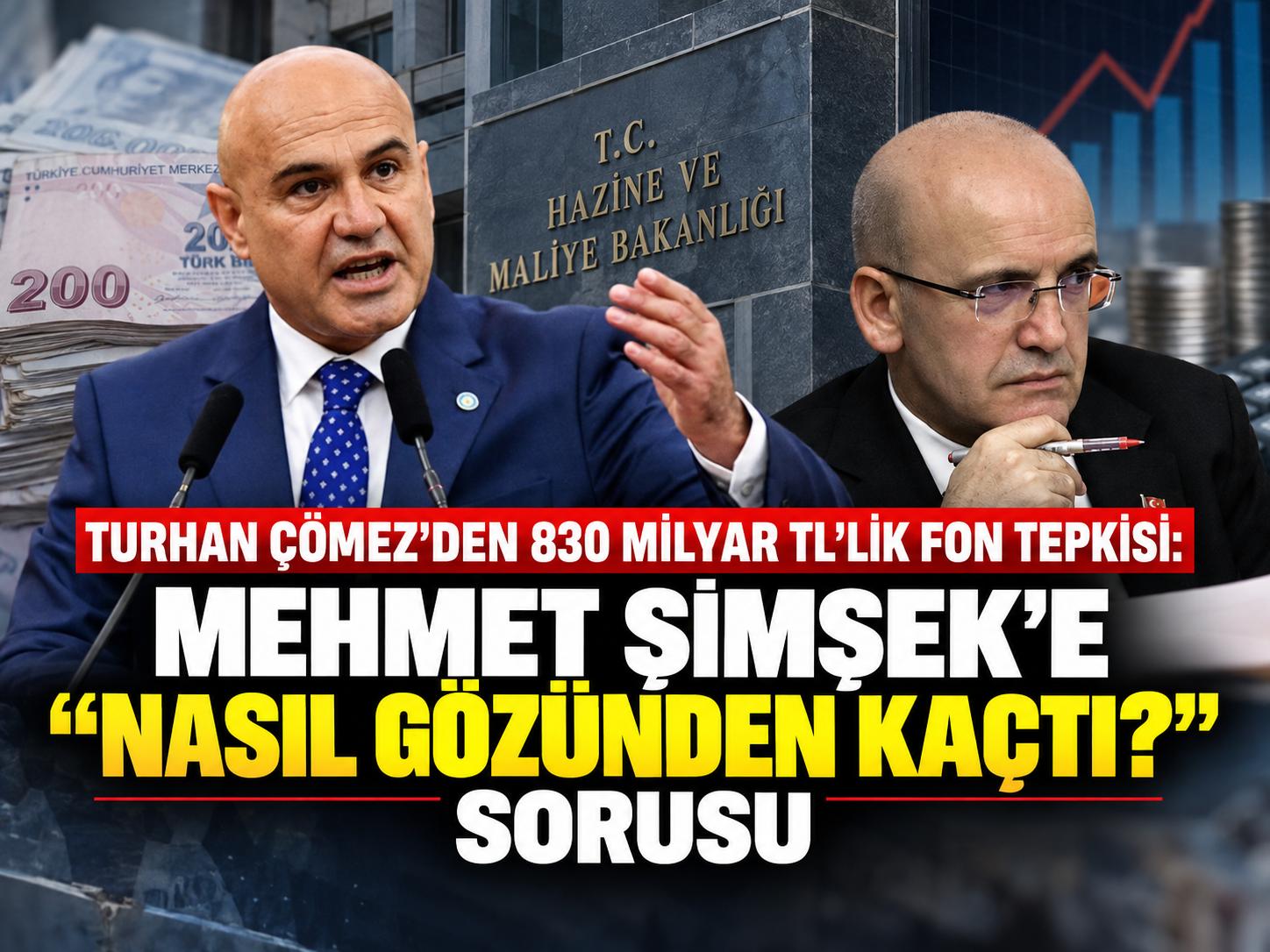 Turhan Çömez’den 830 milyar TL’lik fon tepkisi: Mehmet Şimşek’e “Nasıl gözünden kaçtı?” sorusu
