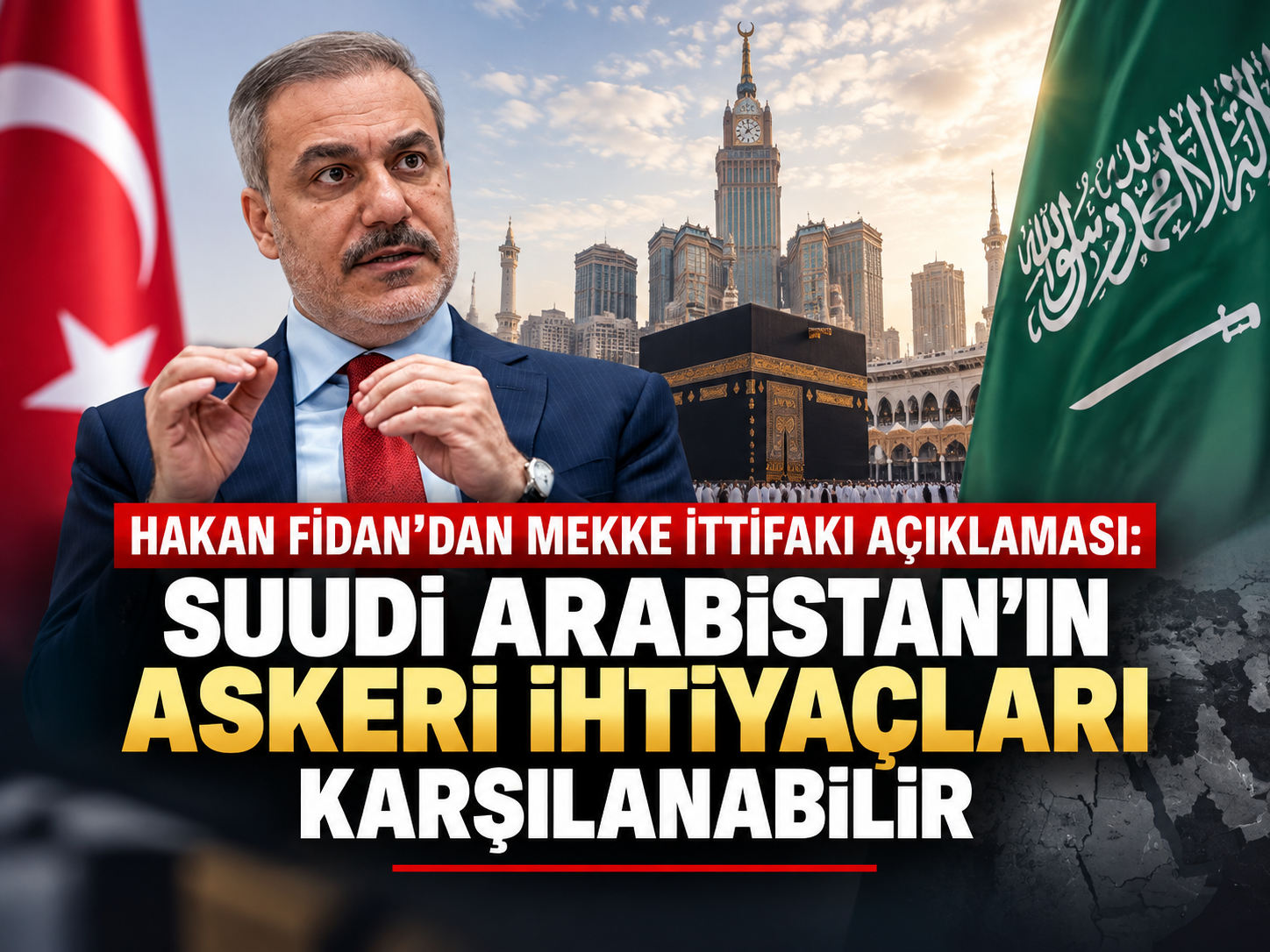 Mekke İttifakı’nda yeni aşama: Hakan Fidan’dan Suudi Arabistan’a askeri destek mesajı