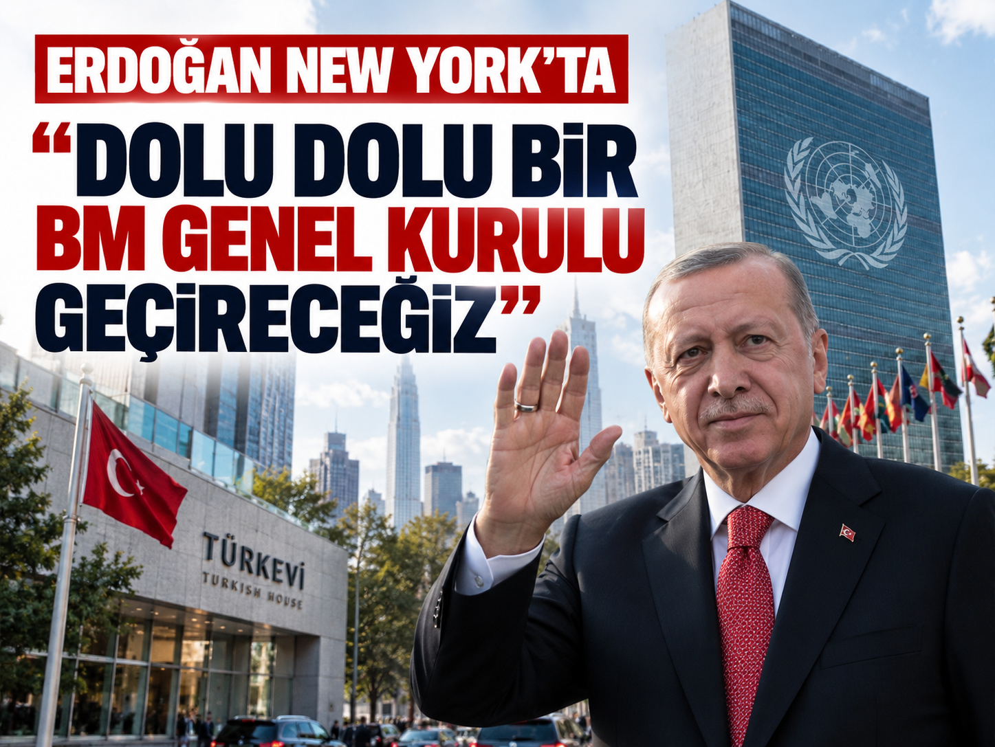 Erdoğan'dan New York'ta ilk mesaj: Dolu dolu geçireceğiz