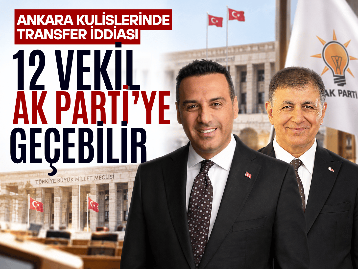 Ankara'da kulisler hareketli! 12 milletvekili AK Parti'ye mi geçiyor?