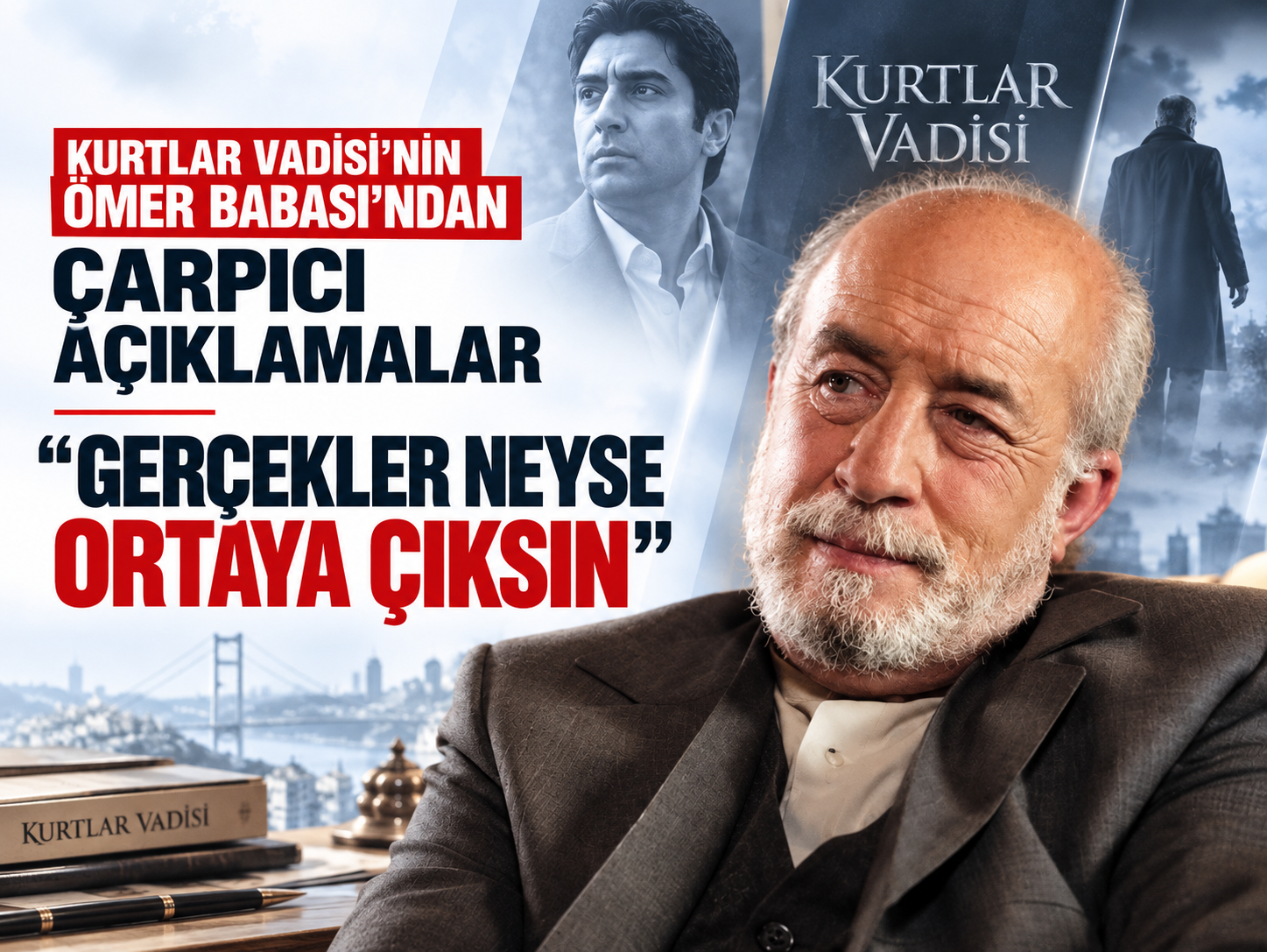 Kurtlar Vadisi’nin Ömer Baba’sı yıllar sonra konuştu: “Gerçekler neyse ortaya çıksın”